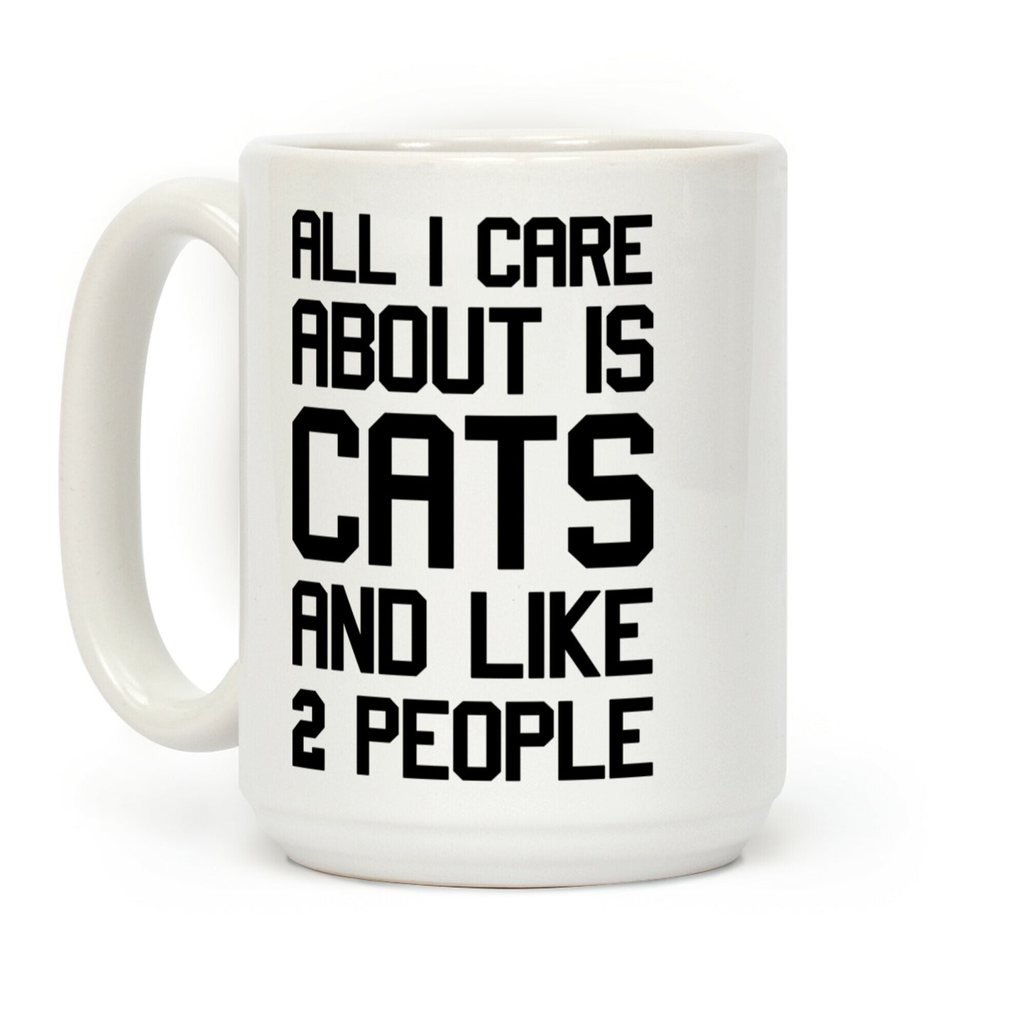 All I Care About Is Cats And Like 2 People Coffee Mug