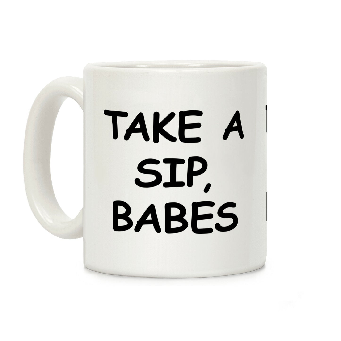 Take A Sip Babes Coffee Mug
