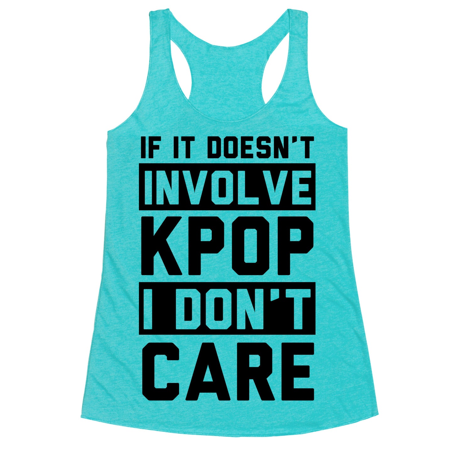 If It Doesn't Involve KPOP I Don't Care Racerback Tank