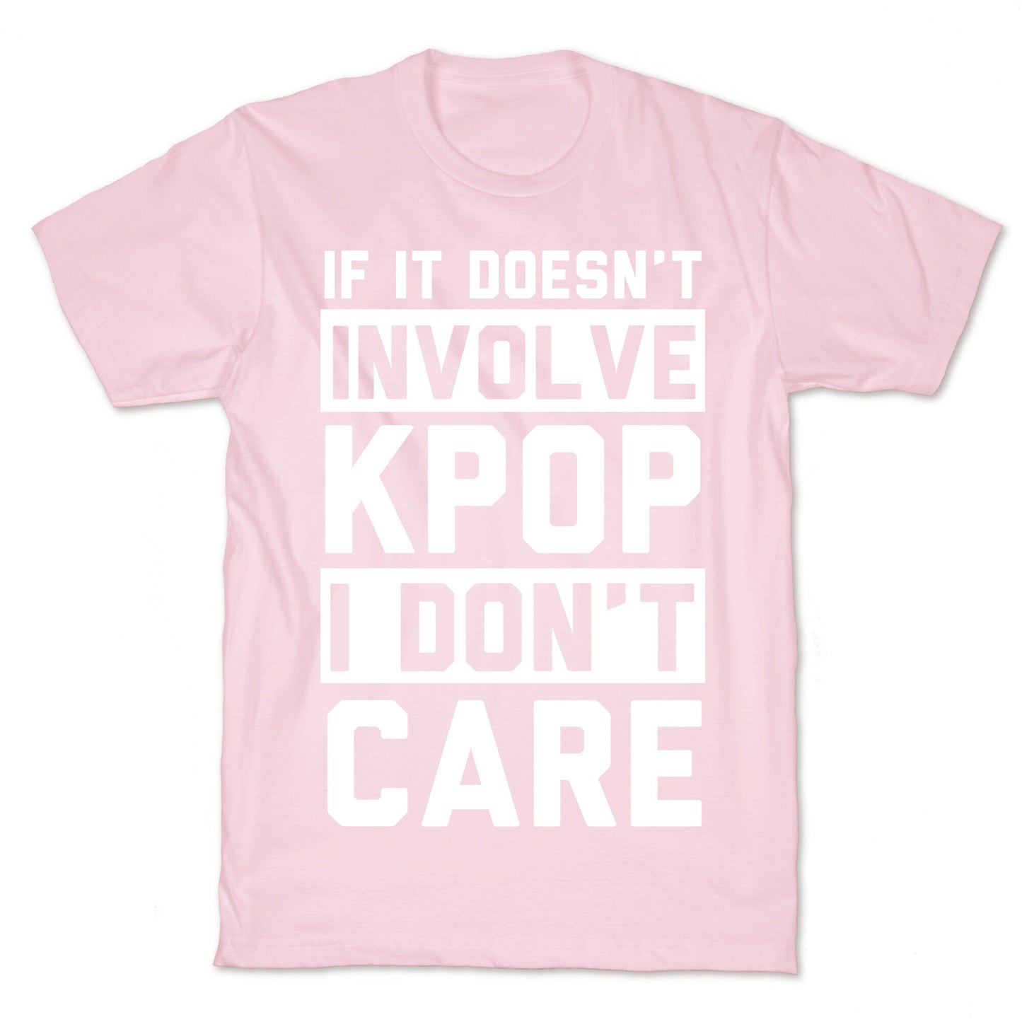 If It Doesn't Involve KPOP I Don't Care T-Shirt