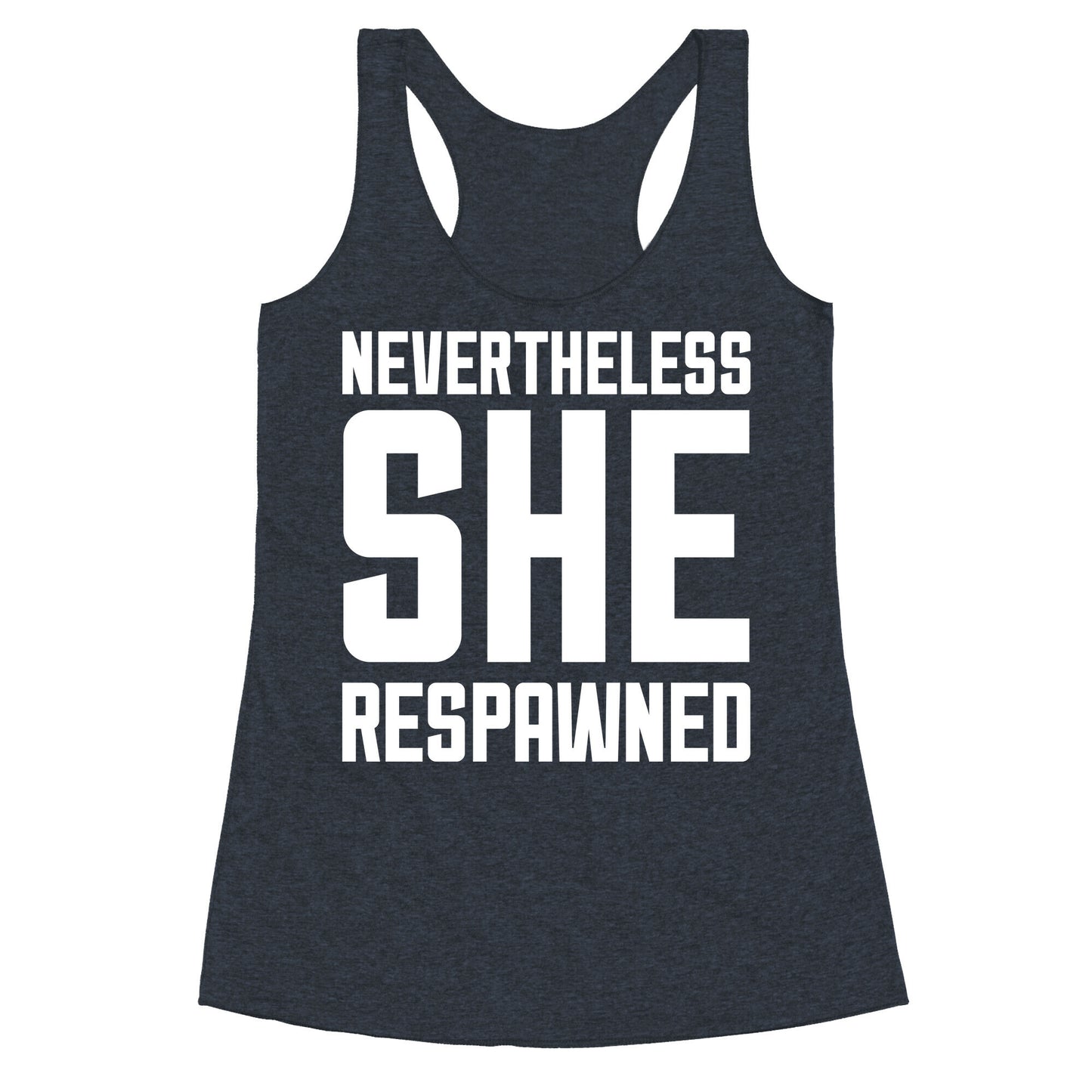 Nevertheless She Respawned Racerback Tank