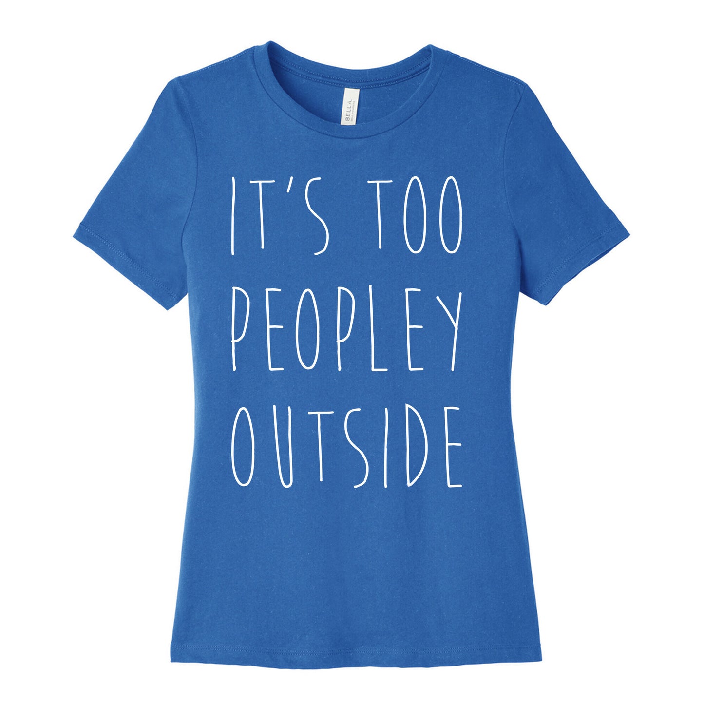It's Too Peopley Out Women's Cotton Tee