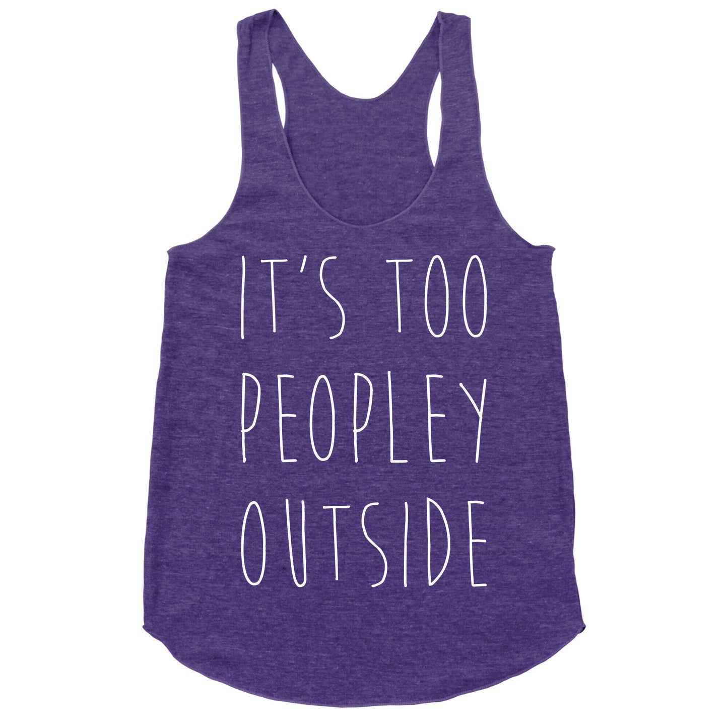 It's Too Peopley Out Racerback Tank