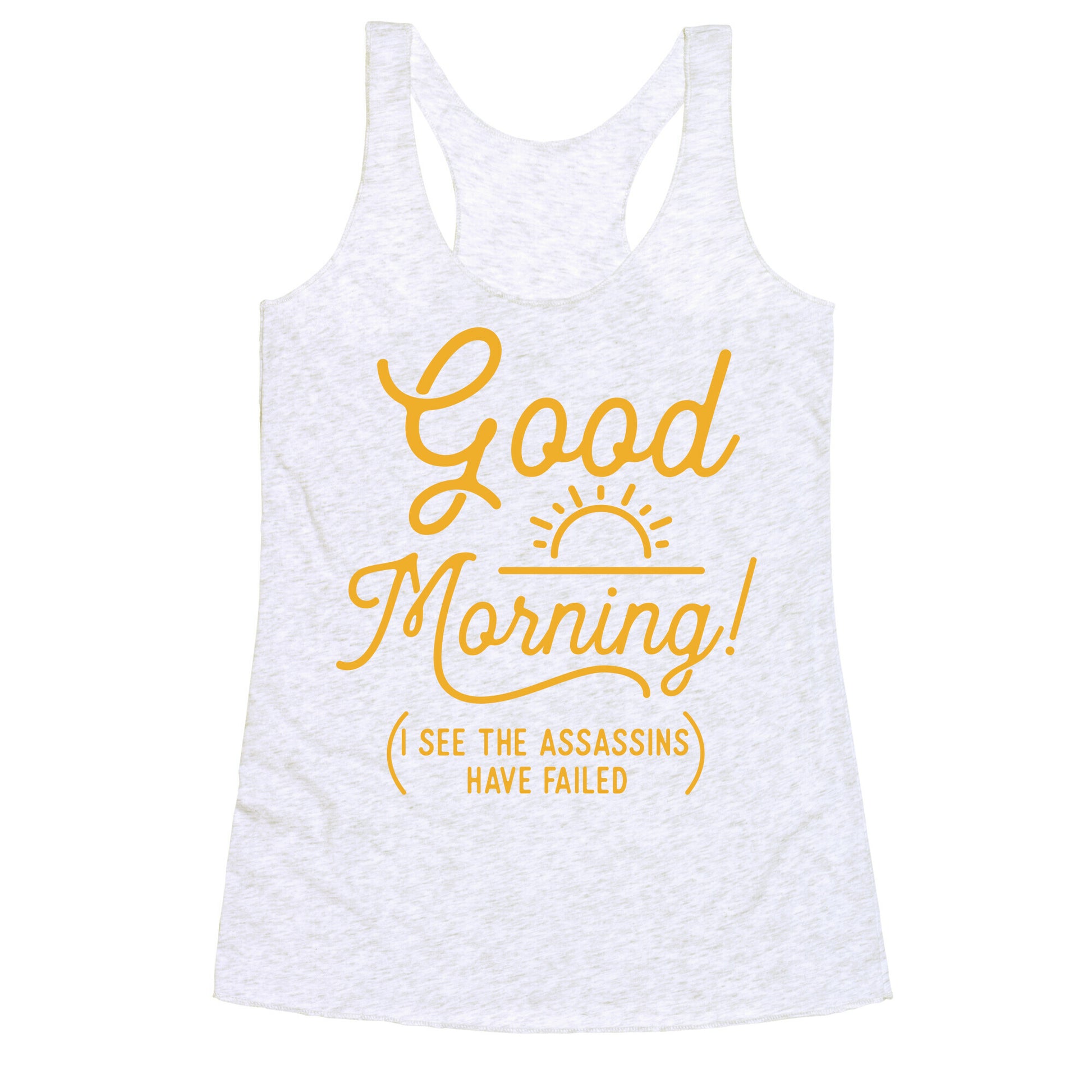 I See The Assassins Have Failed Racerback Tank