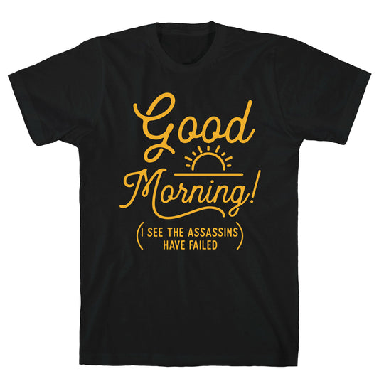 I See The Assassins Have Failed T-Shirt