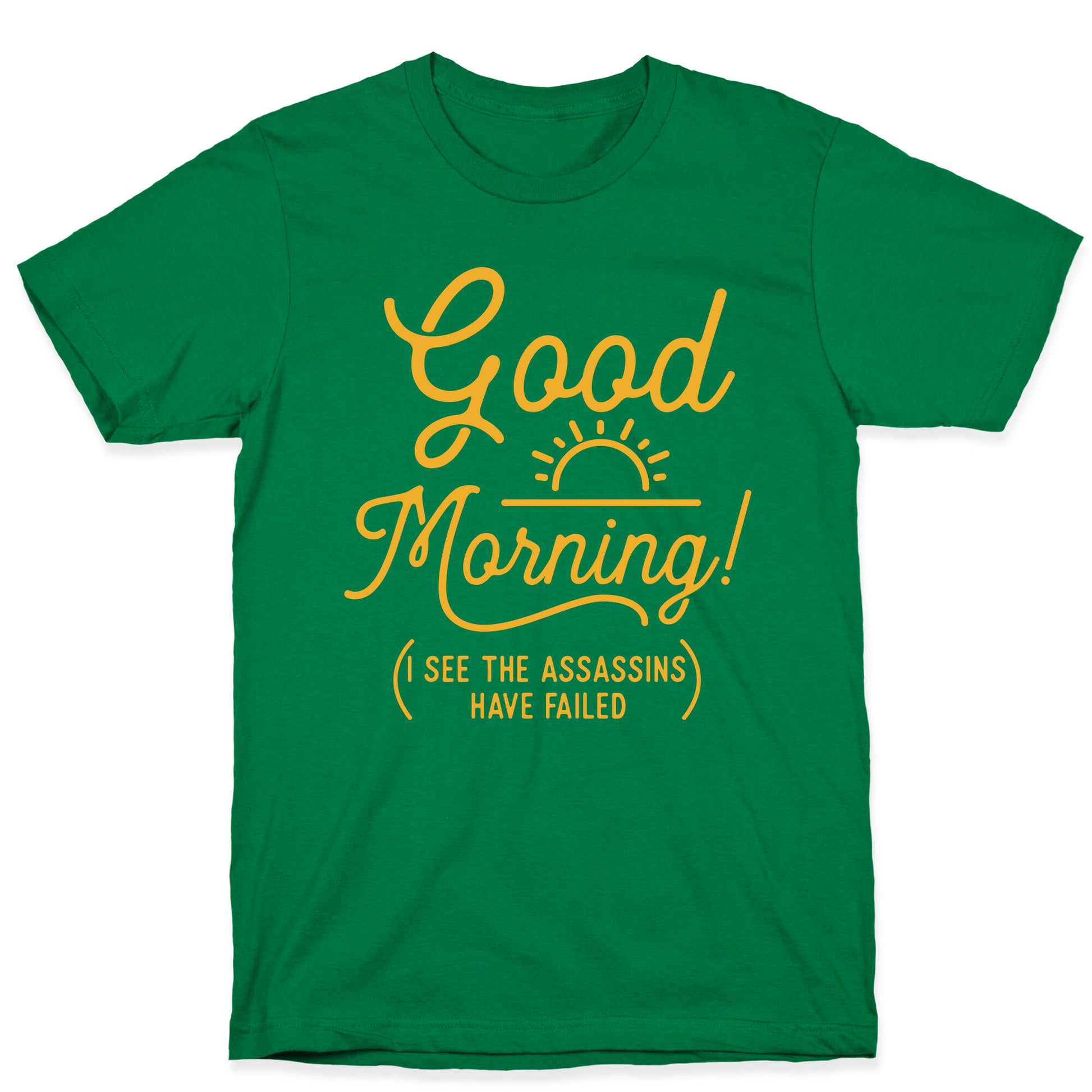 I See The Assassins Have Failed T-Shirt