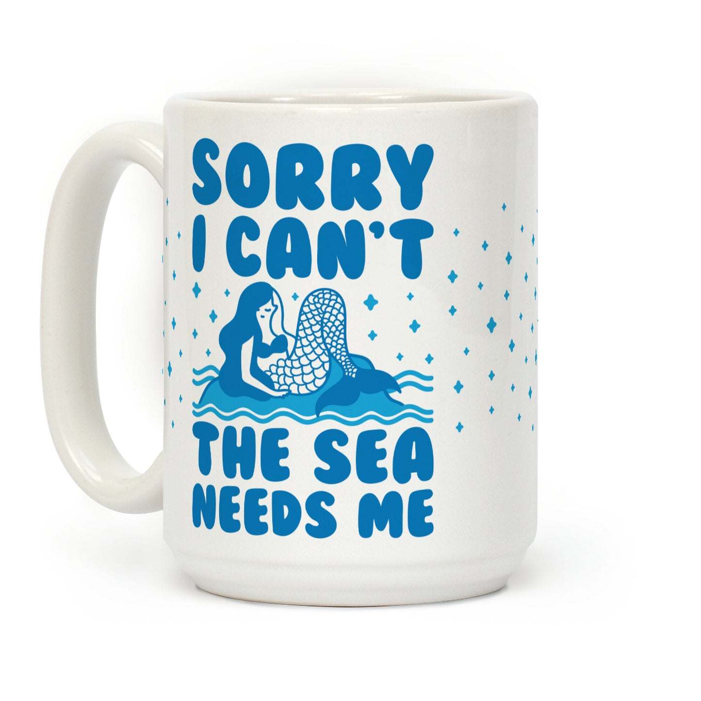 Sorry I Can't The Sea Needs Me Coffee Mug