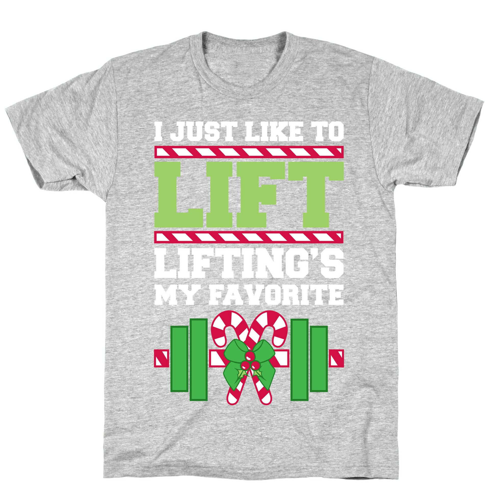 I Just Like To Lift, Lifting Is My Favorite T-Shirt