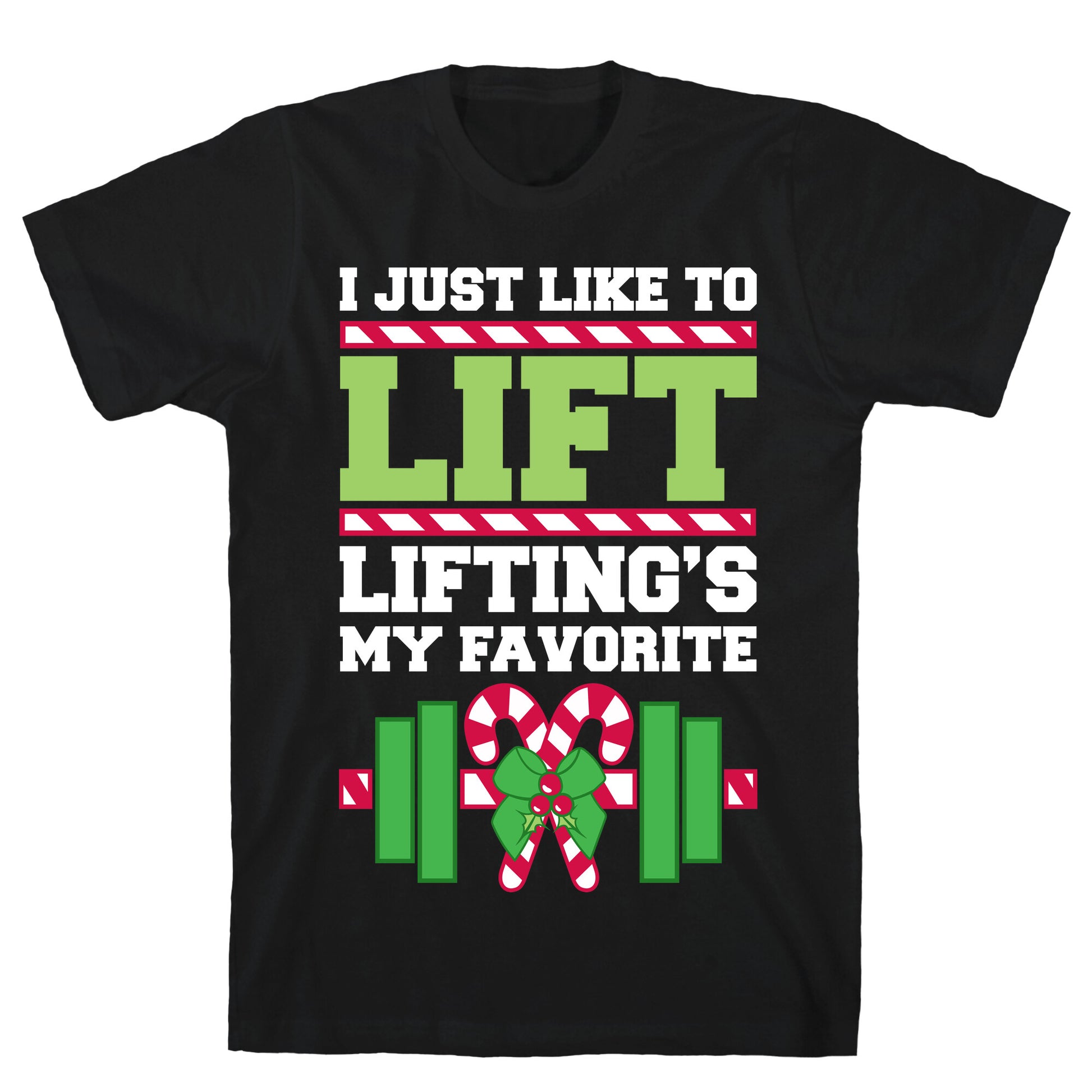 I Just Like To Lift, Lifting Is My Favorite T-Shirt