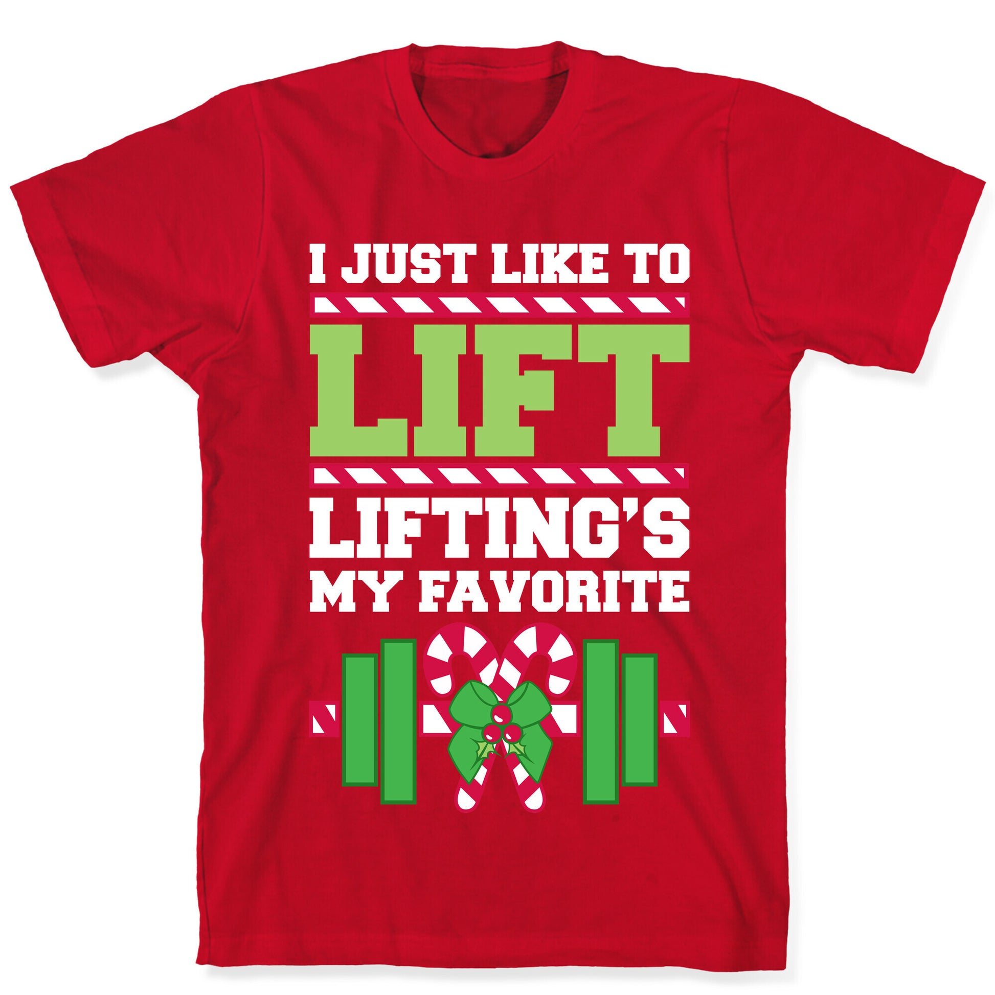 I Just Like To Lift, Lifting Is My Favorite T-Shirt