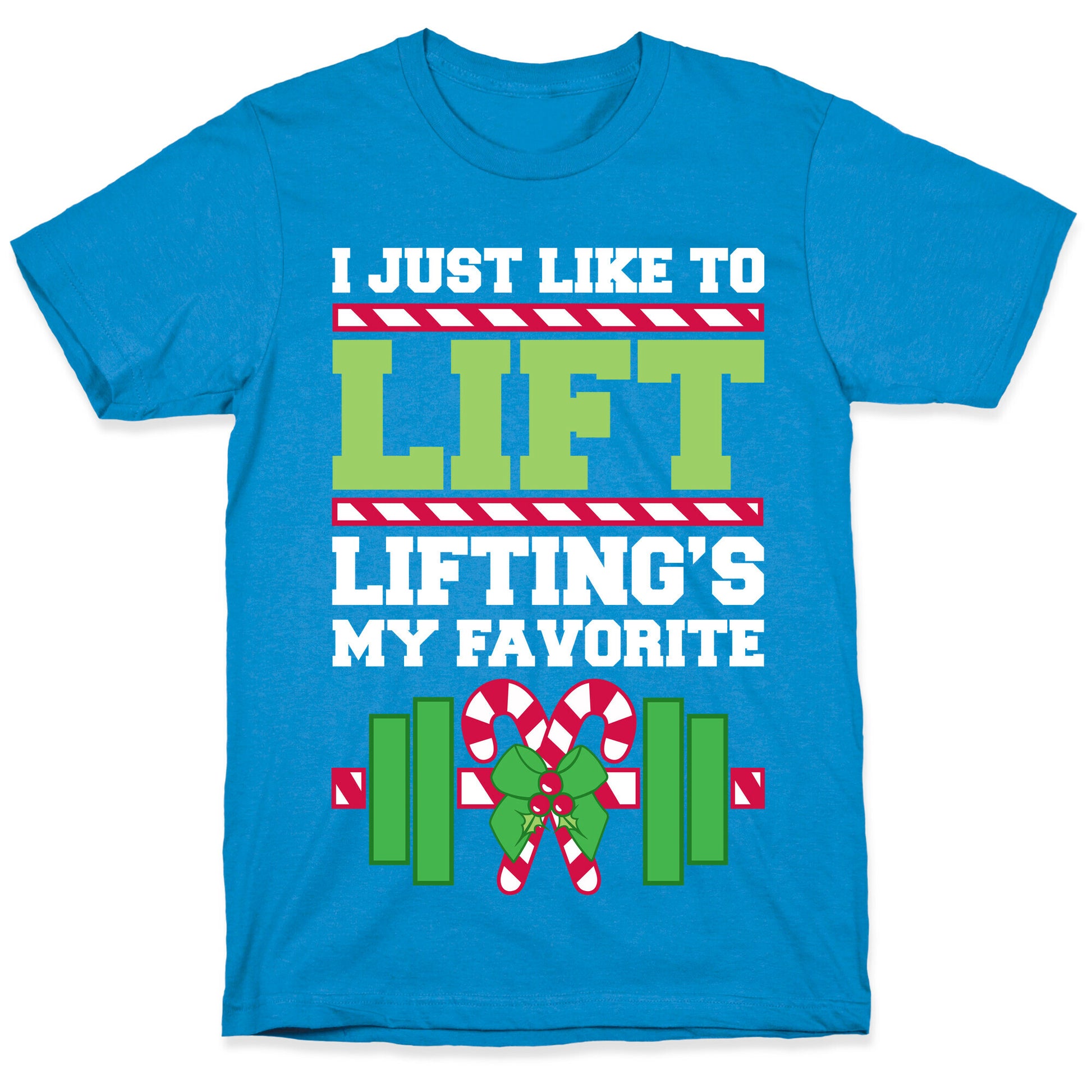 I Just Like To Lift, Lifting Is My Favorite T-Shirt