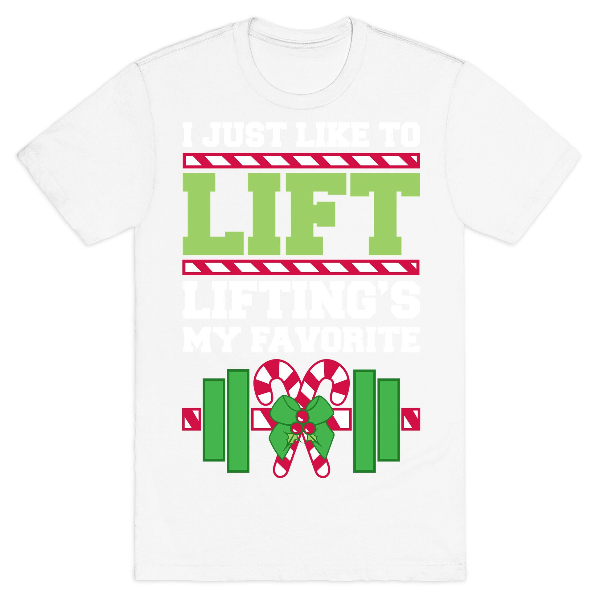 I Just Like To Lift, Lifting Is My Favorite T-Shirt