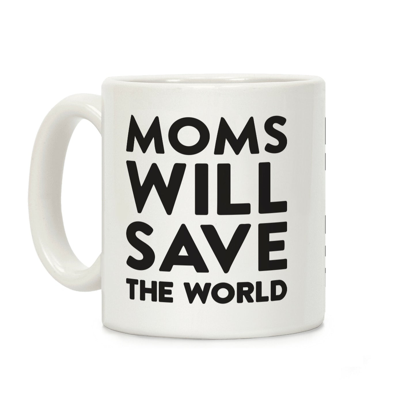 Moms Will Save The World Coffee Mug