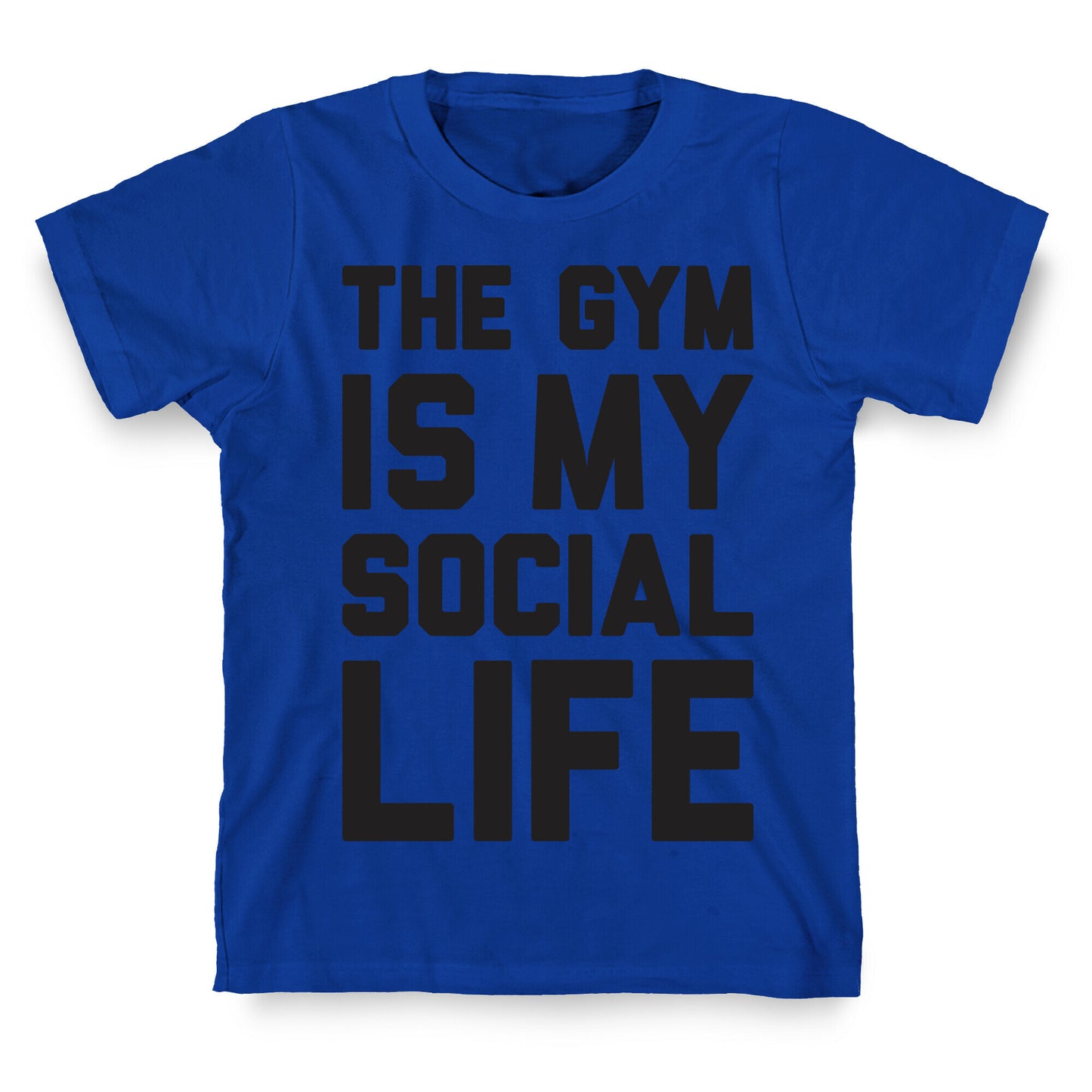 The Gym Is My Social Life T-Shirt