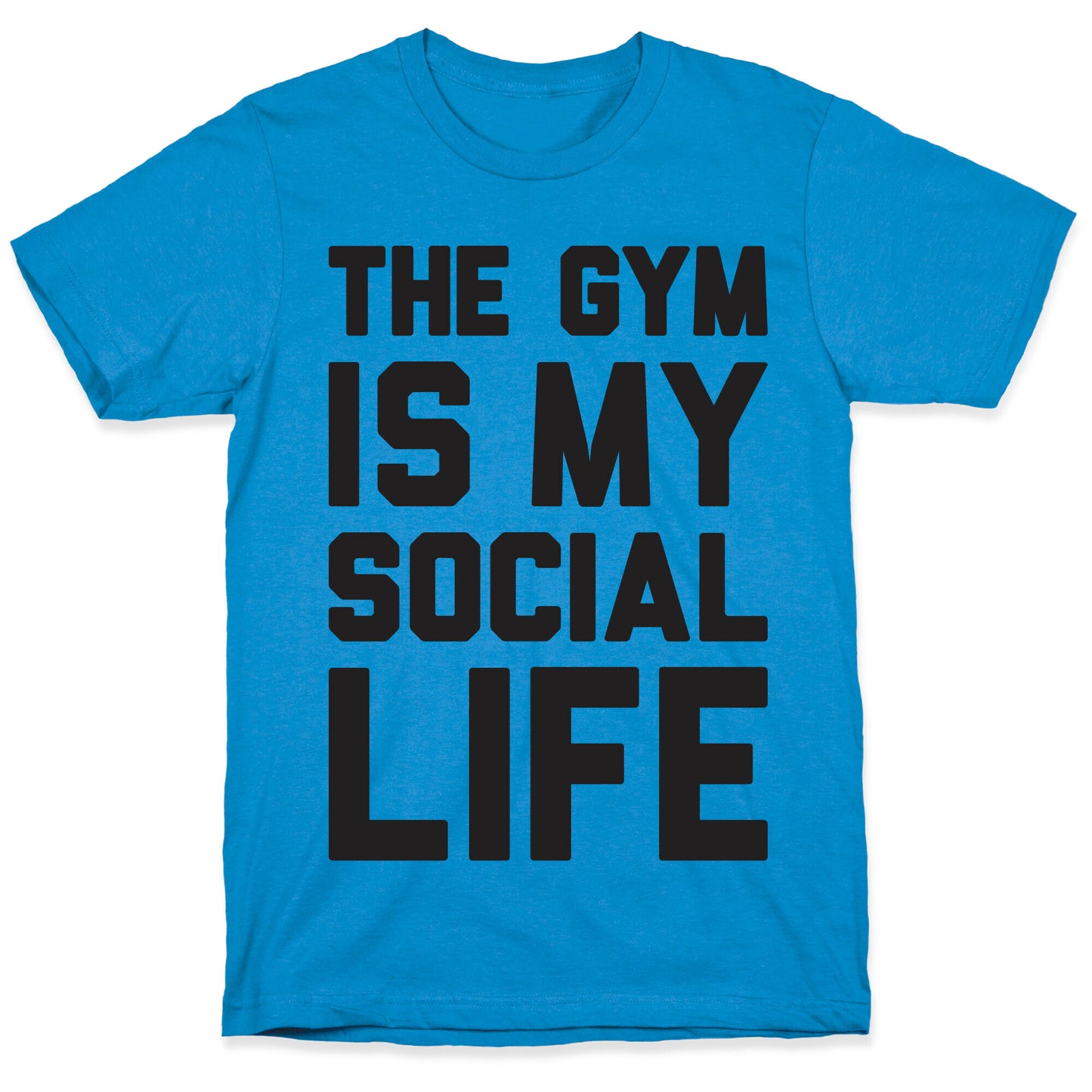 The Gym Is My Social Life T-Shirt