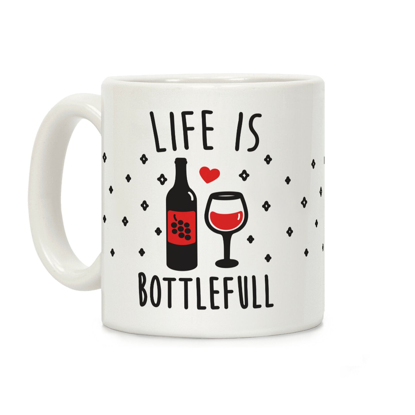 Life Is Bottlefull Coffee Mug