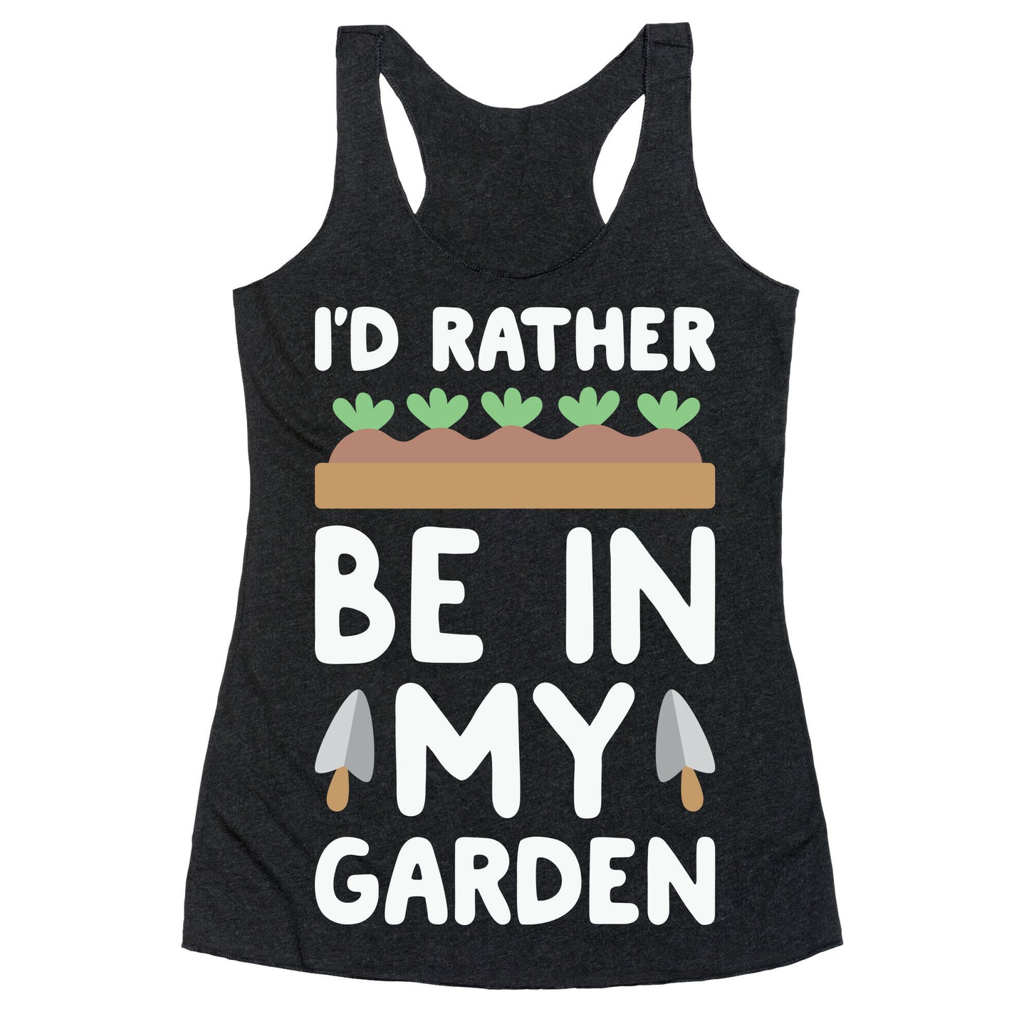 I'd Rather Be In My Garden Racerback Tank