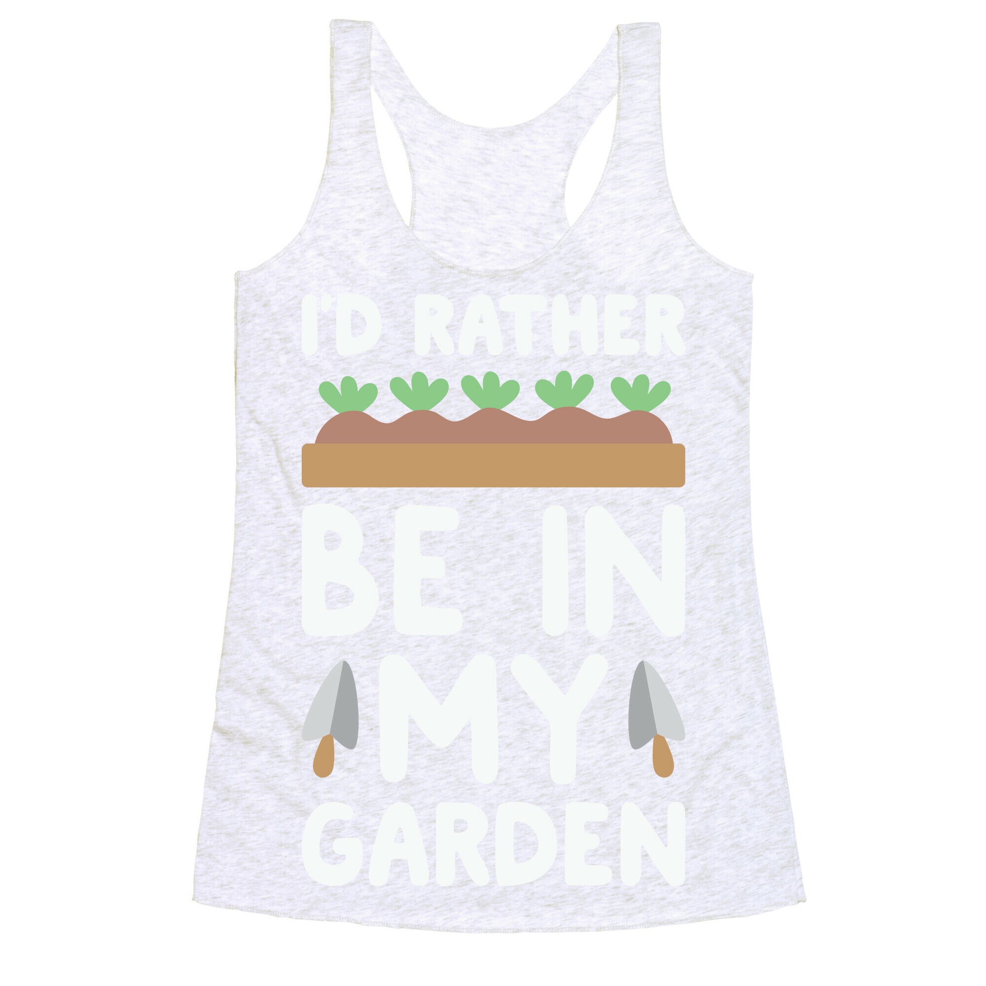 I'd Rather Be In My Garden Racerback Tank