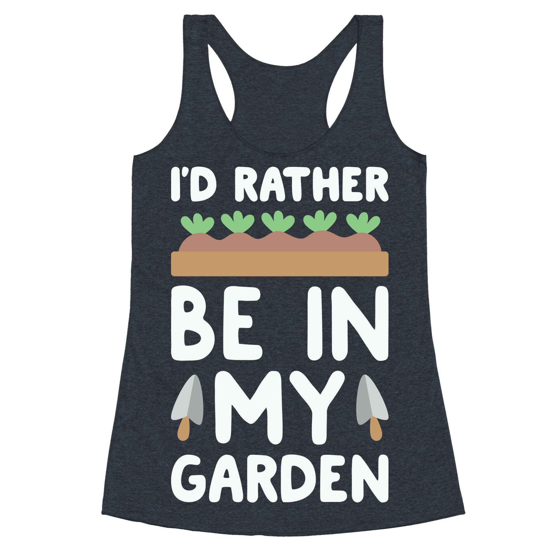 I'd Rather Be In My Garden Racerback Tank