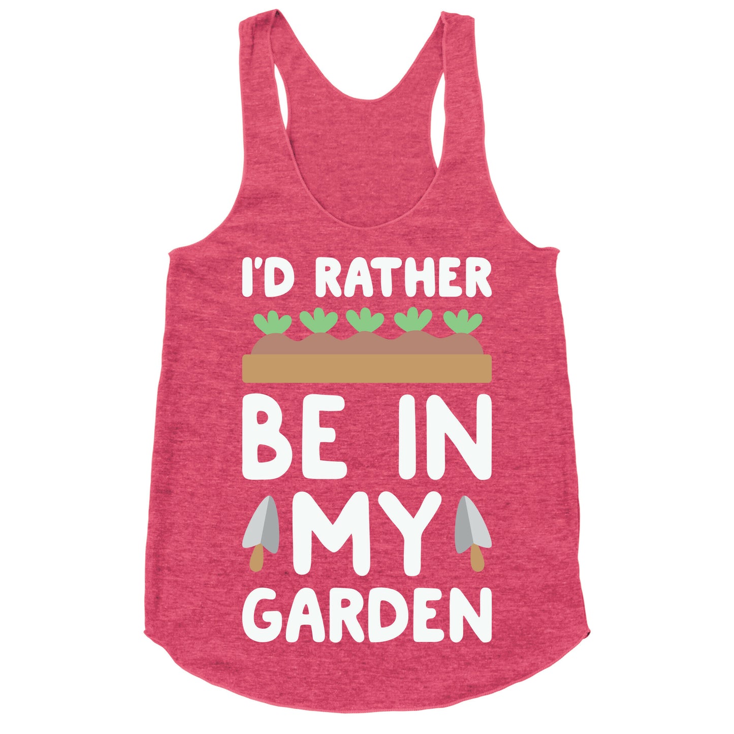 I'd Rather Be In My Garden Racerback Tank