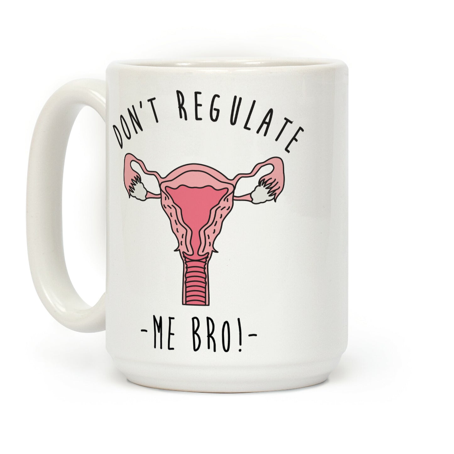 Don't Regulate Me Bro Coffee Mug