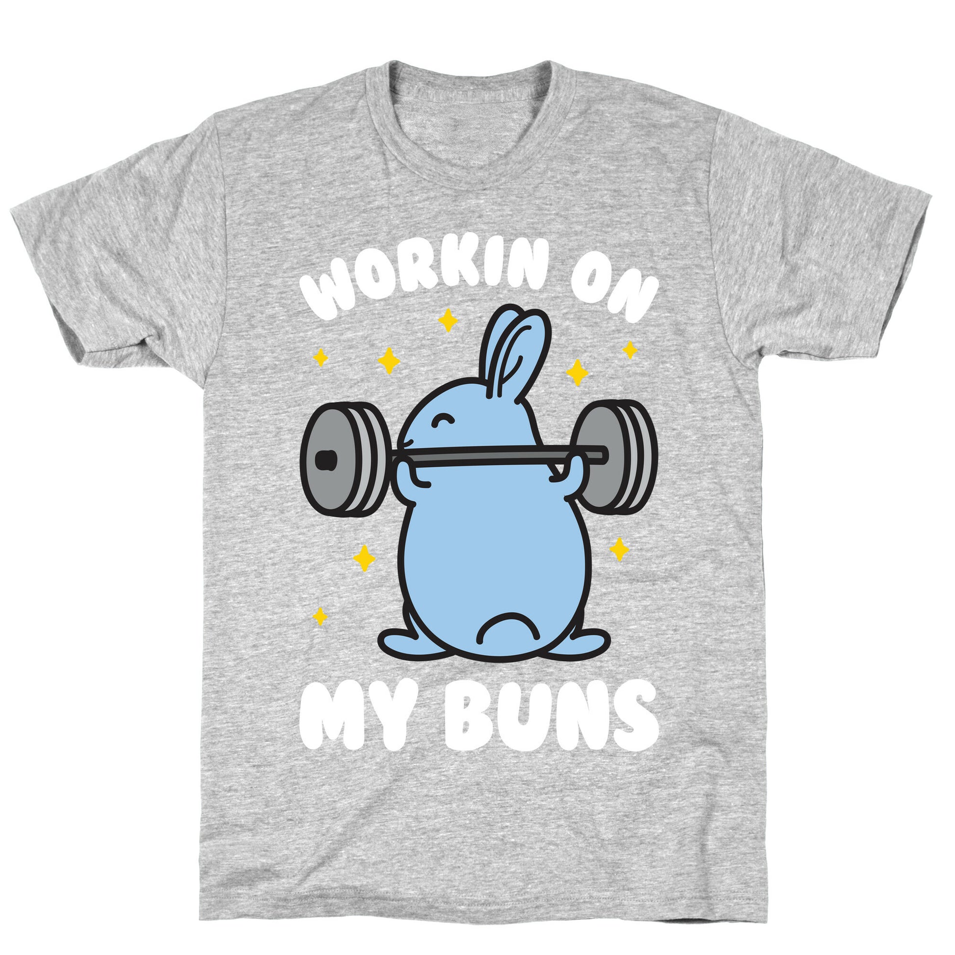 Workin On My Buns T-Shirt