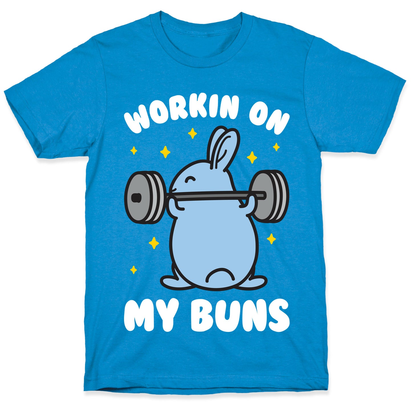 Workin On My Buns T-Shirt