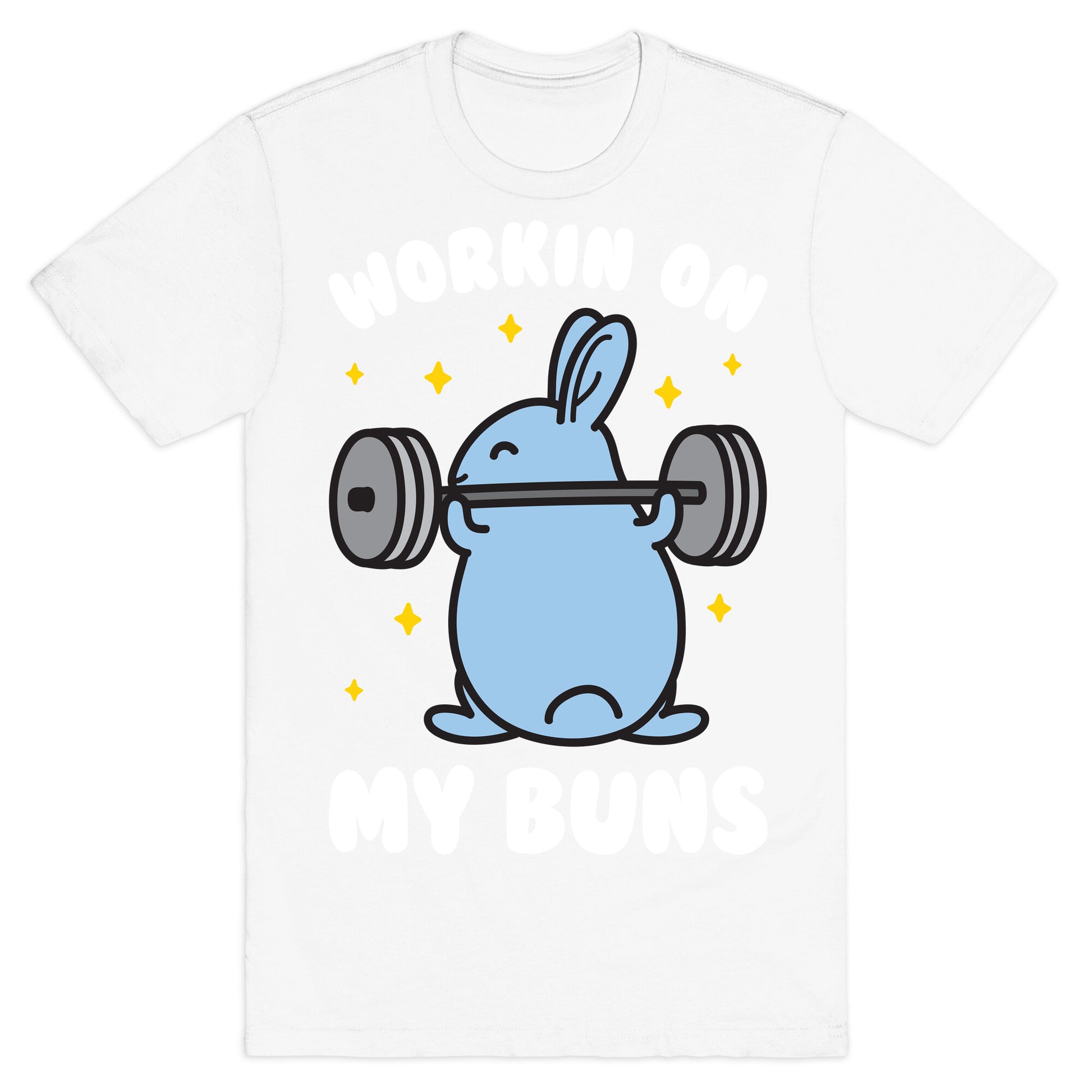Workin On My Buns T-Shirt
