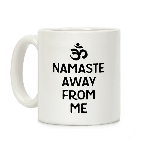 Namaste Away From Me Coffee Mug
