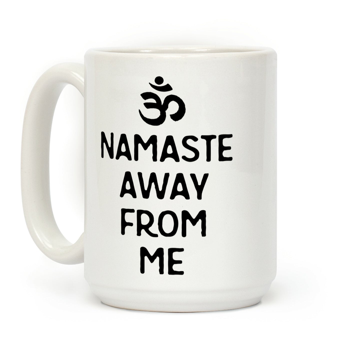 Namaste Away From Me Coffee Mug