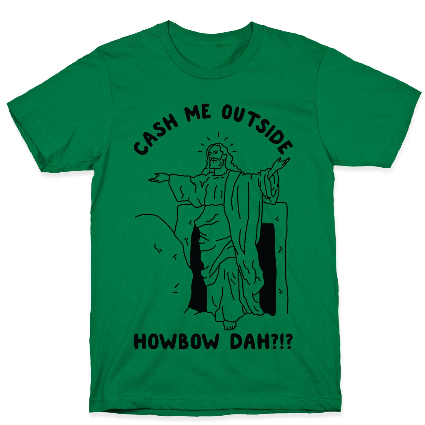 Cash Me Outside Jesus T-Shirt