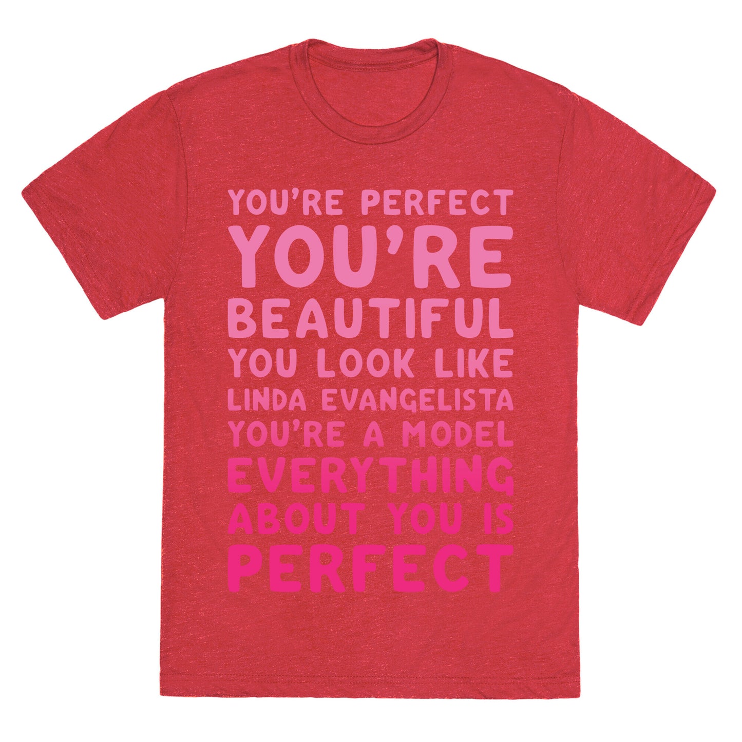 You're Beautiful You Look Like Linda Evangelista White Print Unisex Triblend Tee
