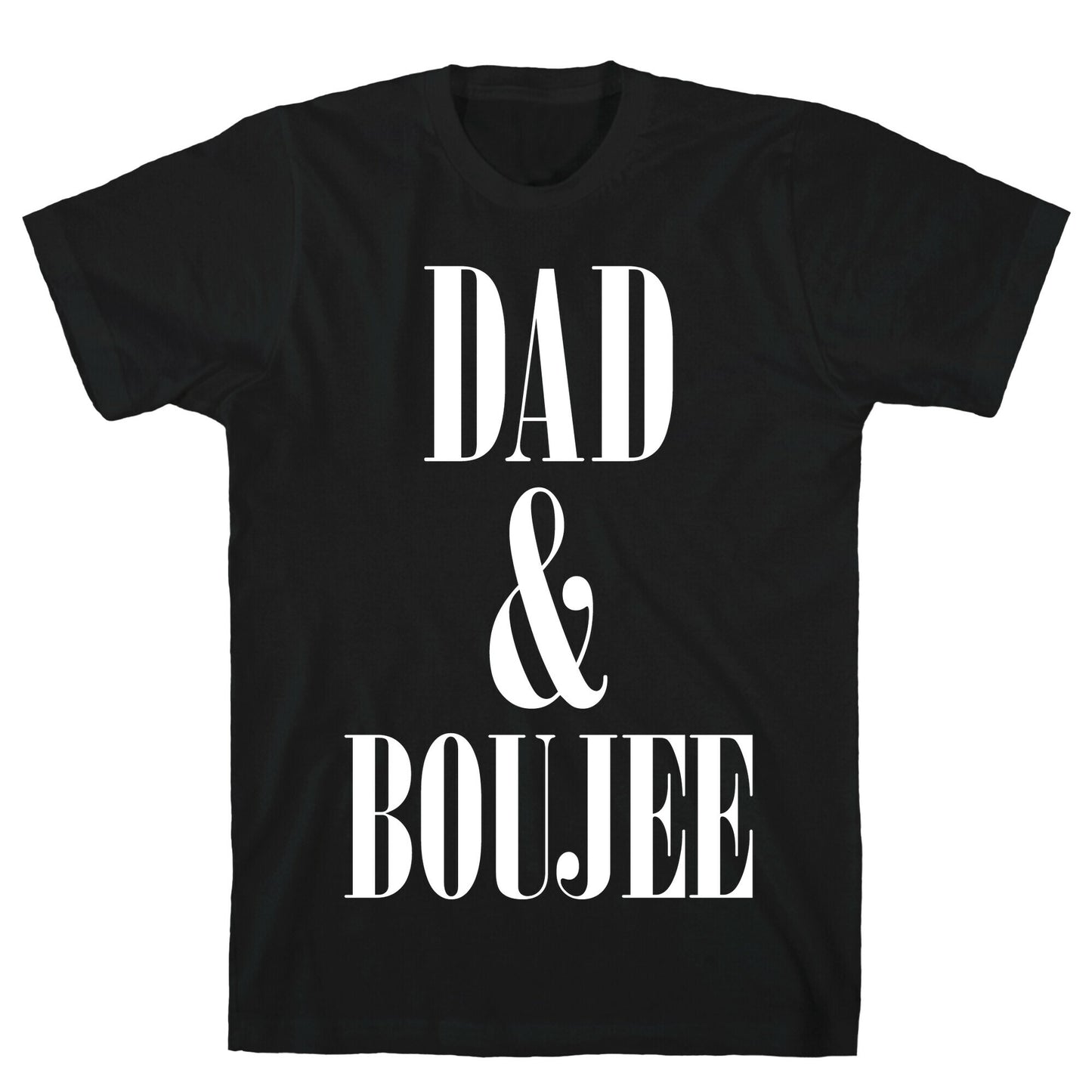 Dad and Boujee T-Shirt