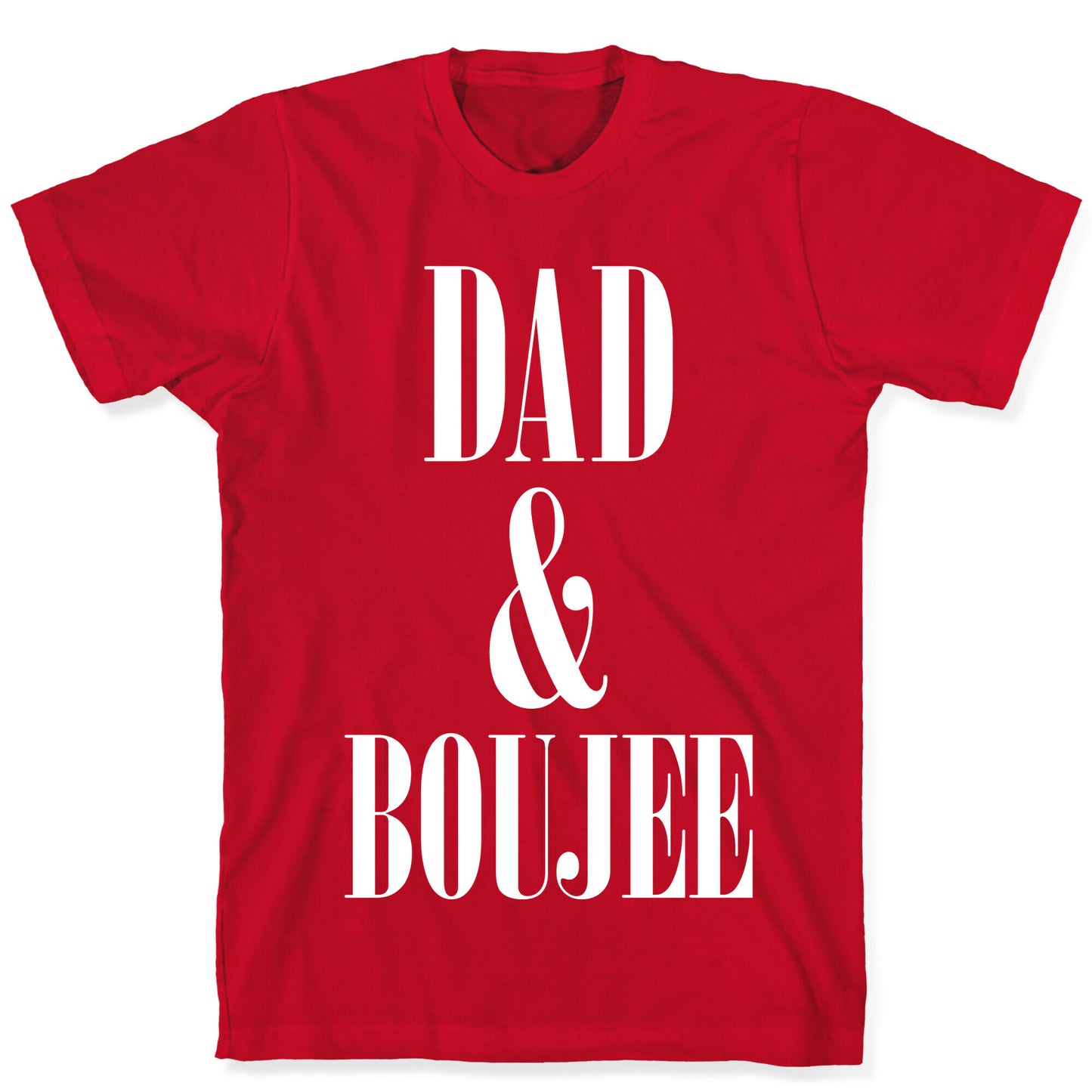 Dad and Boujee T-Shirt