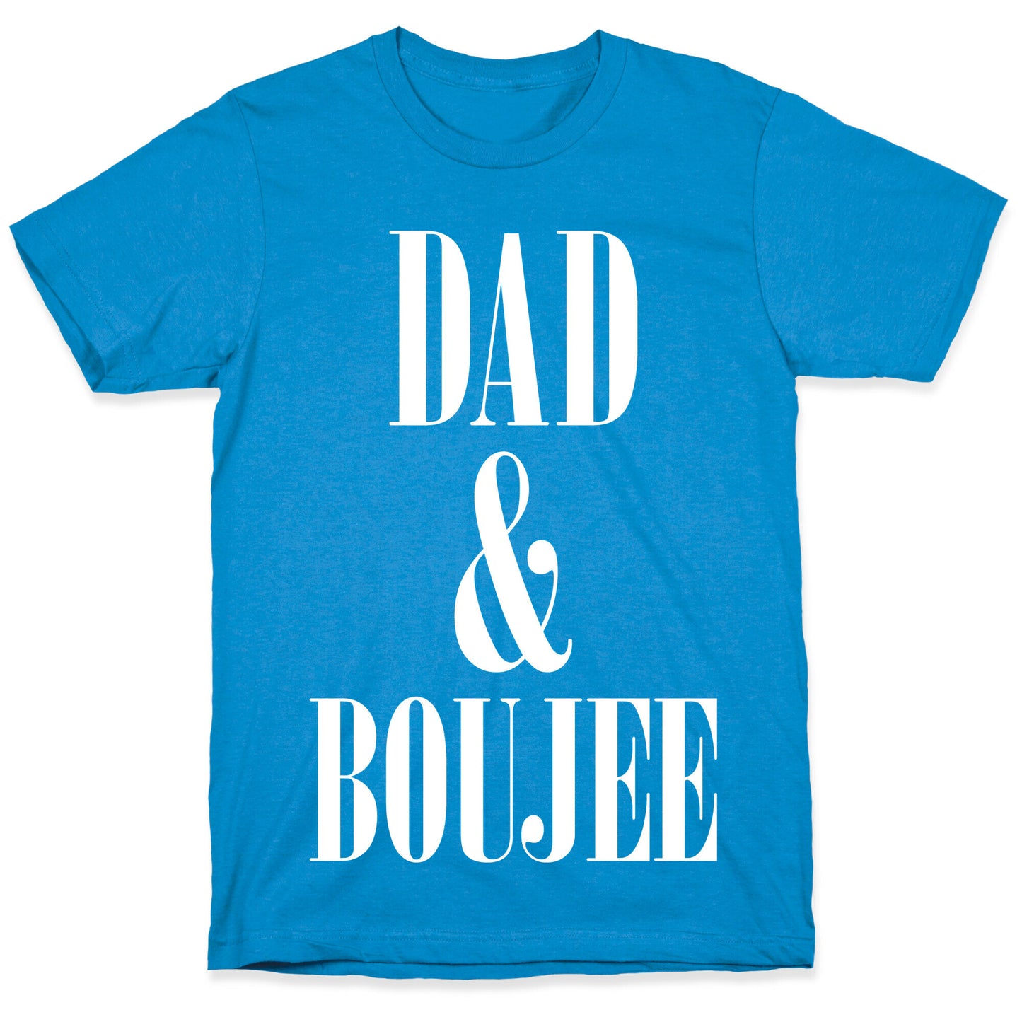 Dad and Boujee T-Shirt