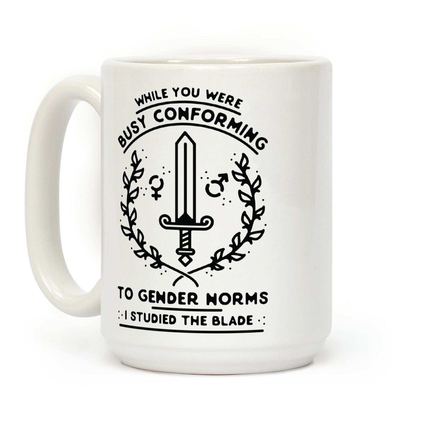 While You Were Busy Conforming to Gender Norms Coffee Mug