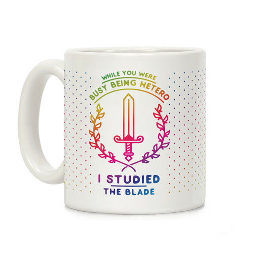 While You Were Busy Being Hetero Coffee Mug