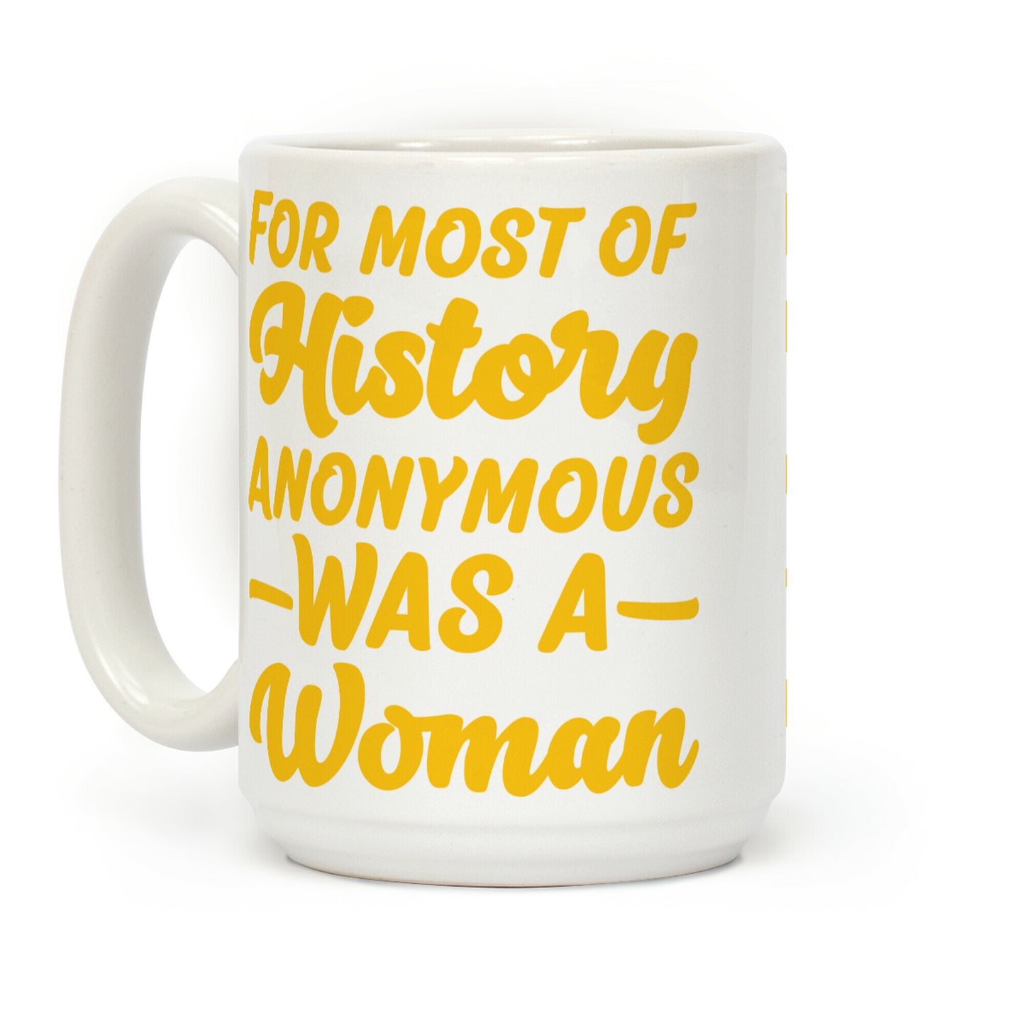 For Most of History Anonymous Was A Woman Coffee Mug