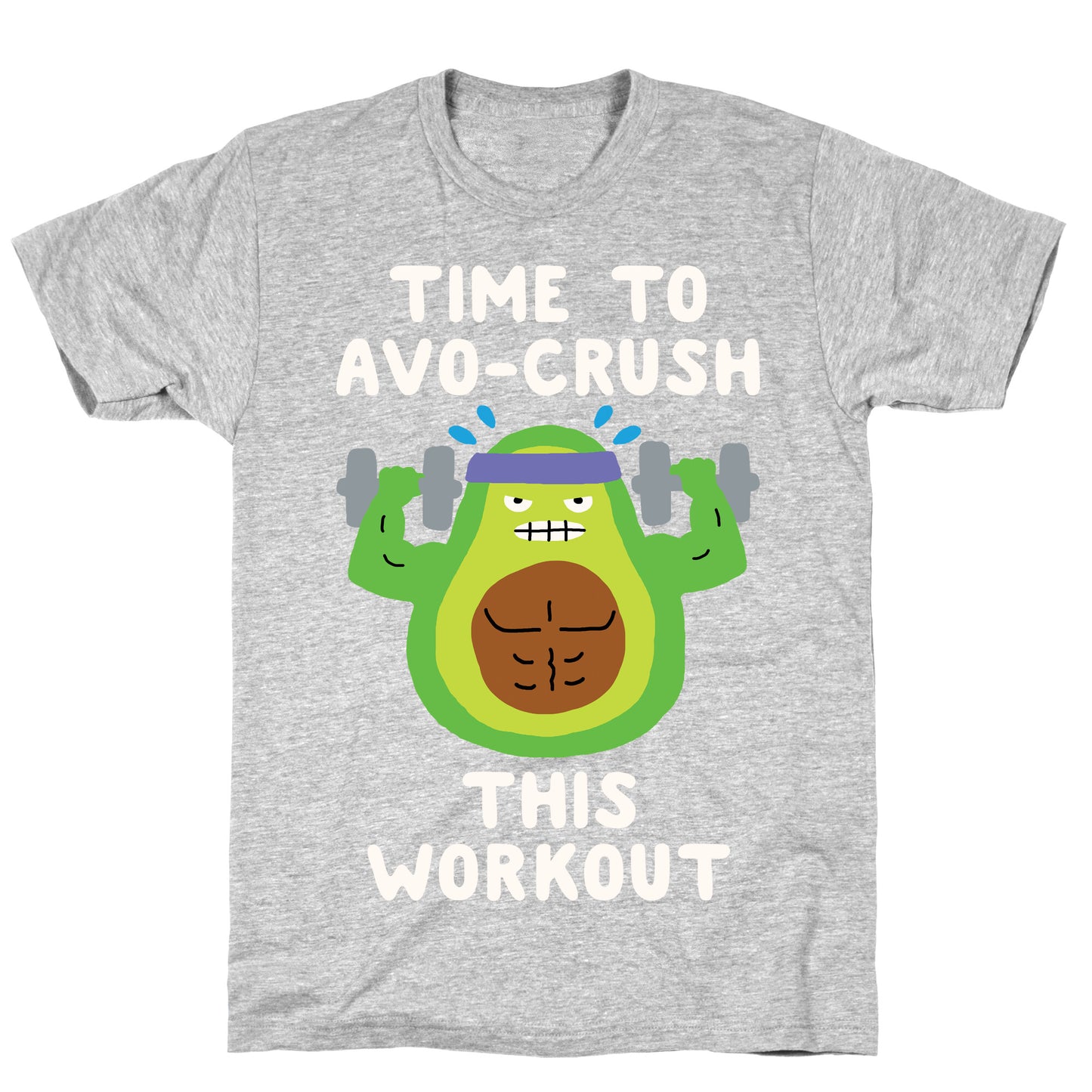 Time To Avo Crush This Workout T-Shirt