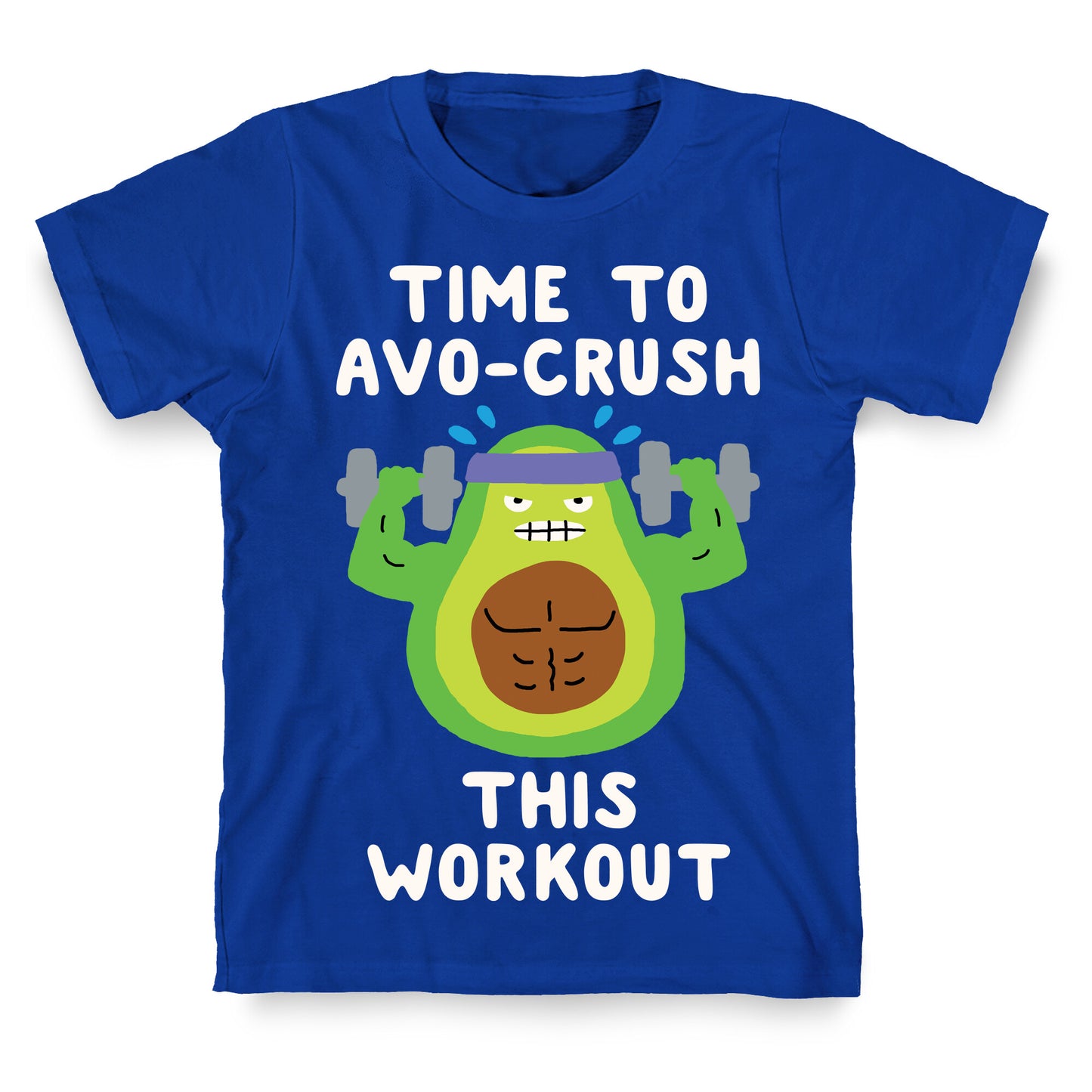 Time To Avo Crush This Workout T-Shirt