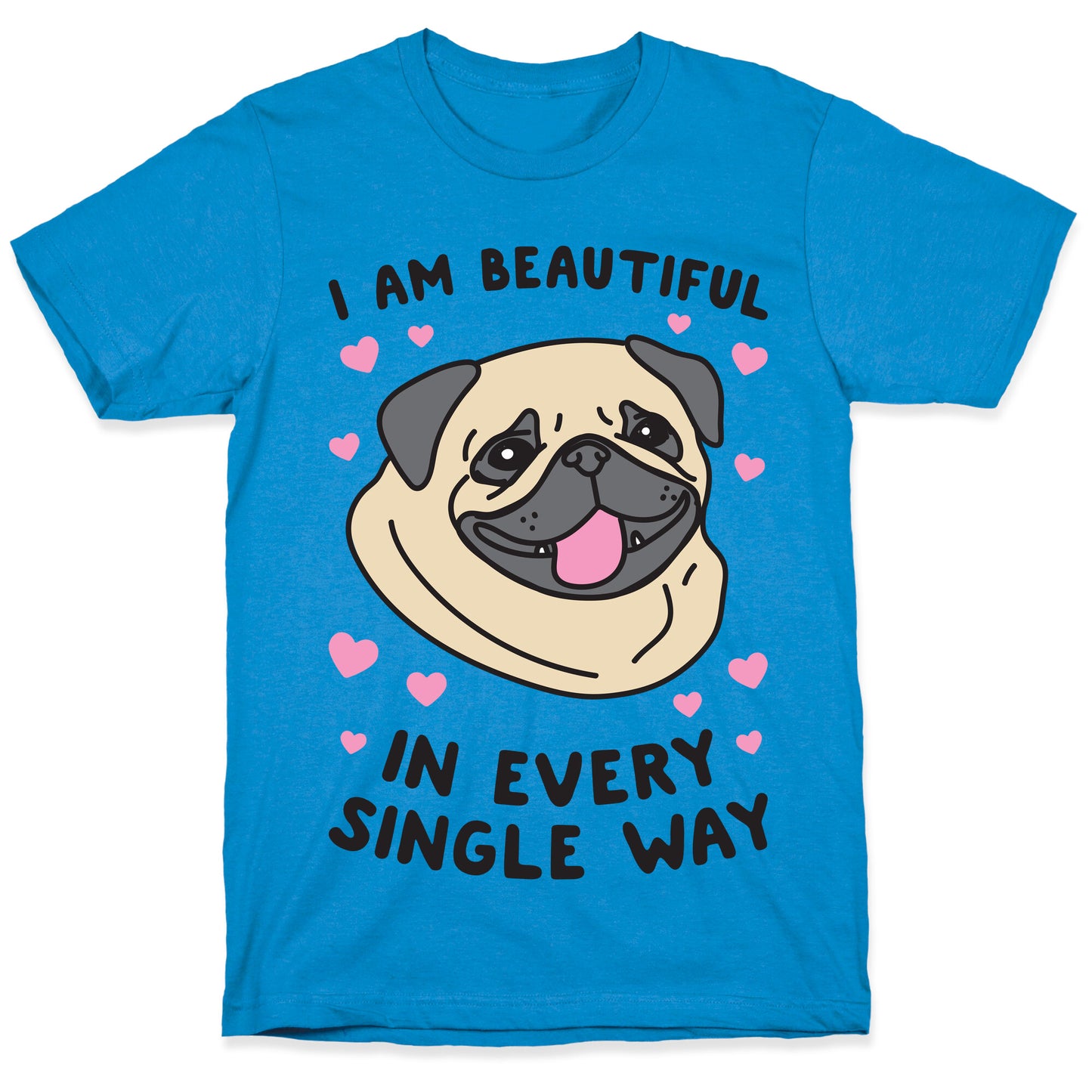 I Am Beautiful Pug T-Shirt