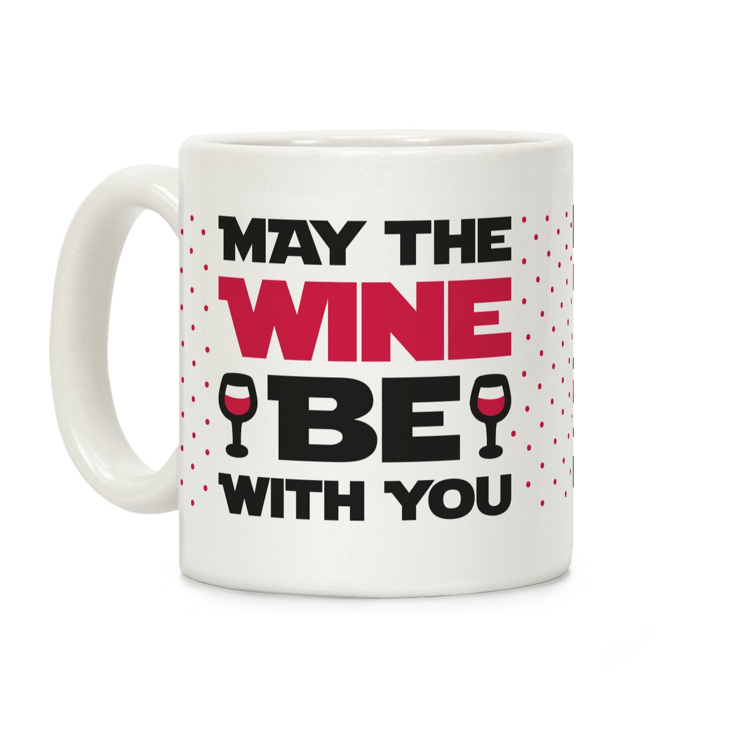 May The Wine Be With You Coffee Mug