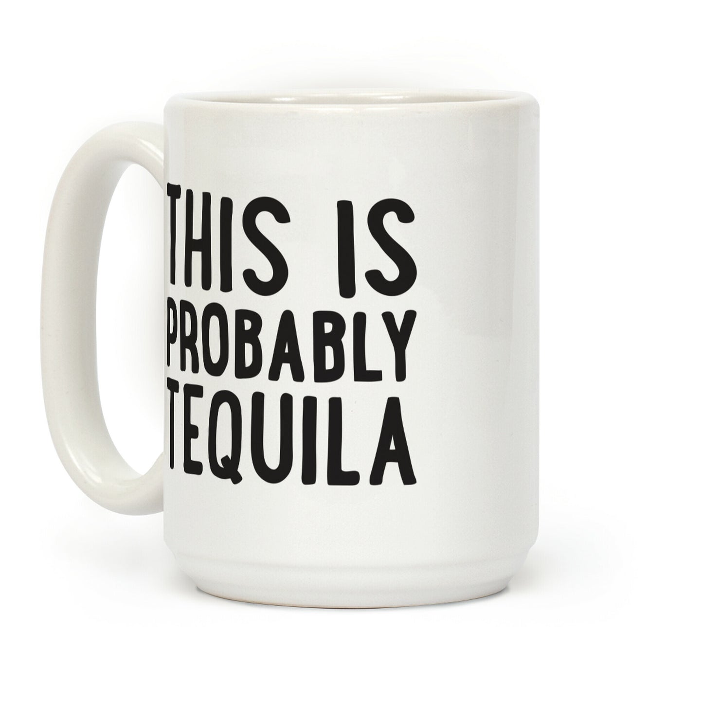 This Is Probably Tequila Coffee Mug
