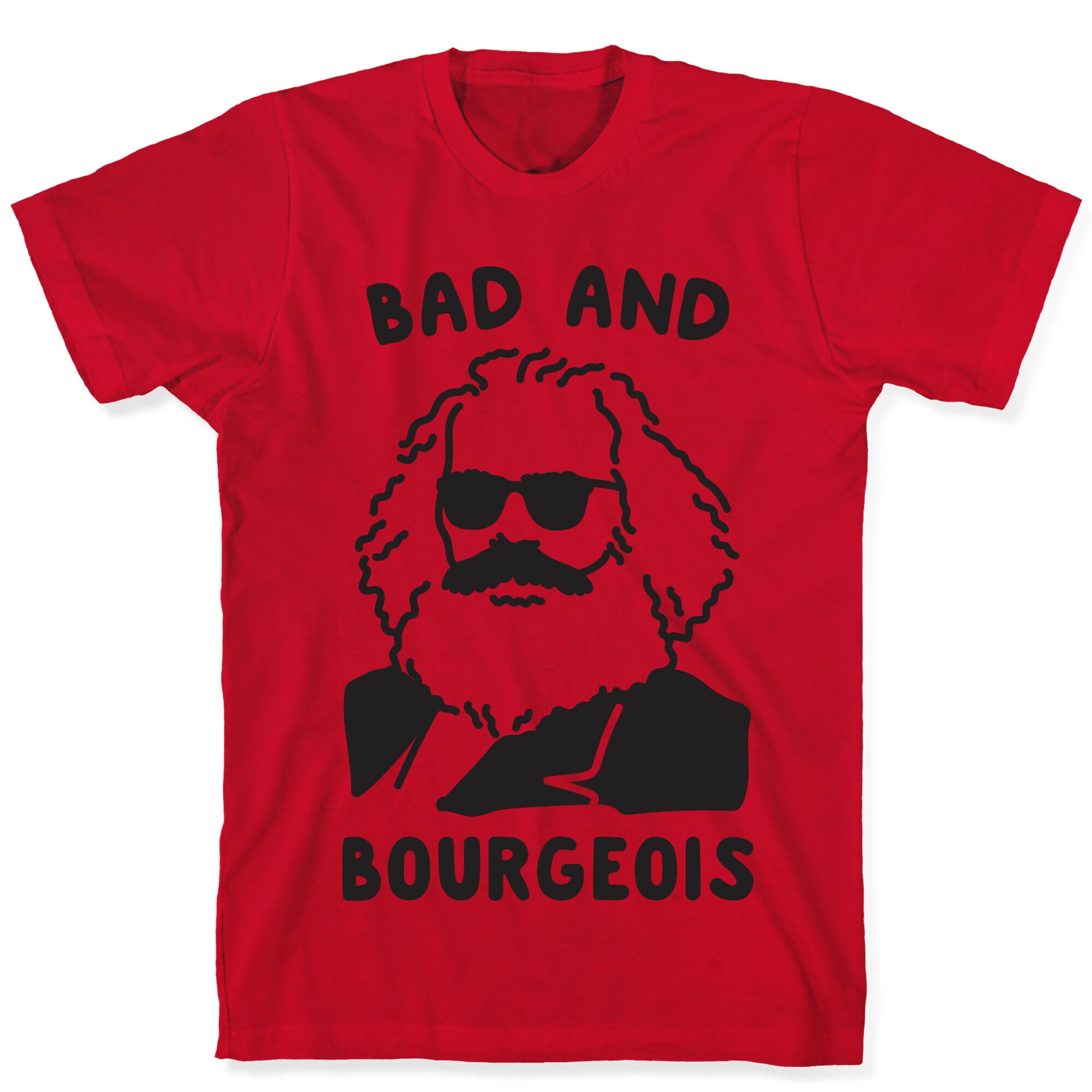 Bad And Bourgeois T-Shirt