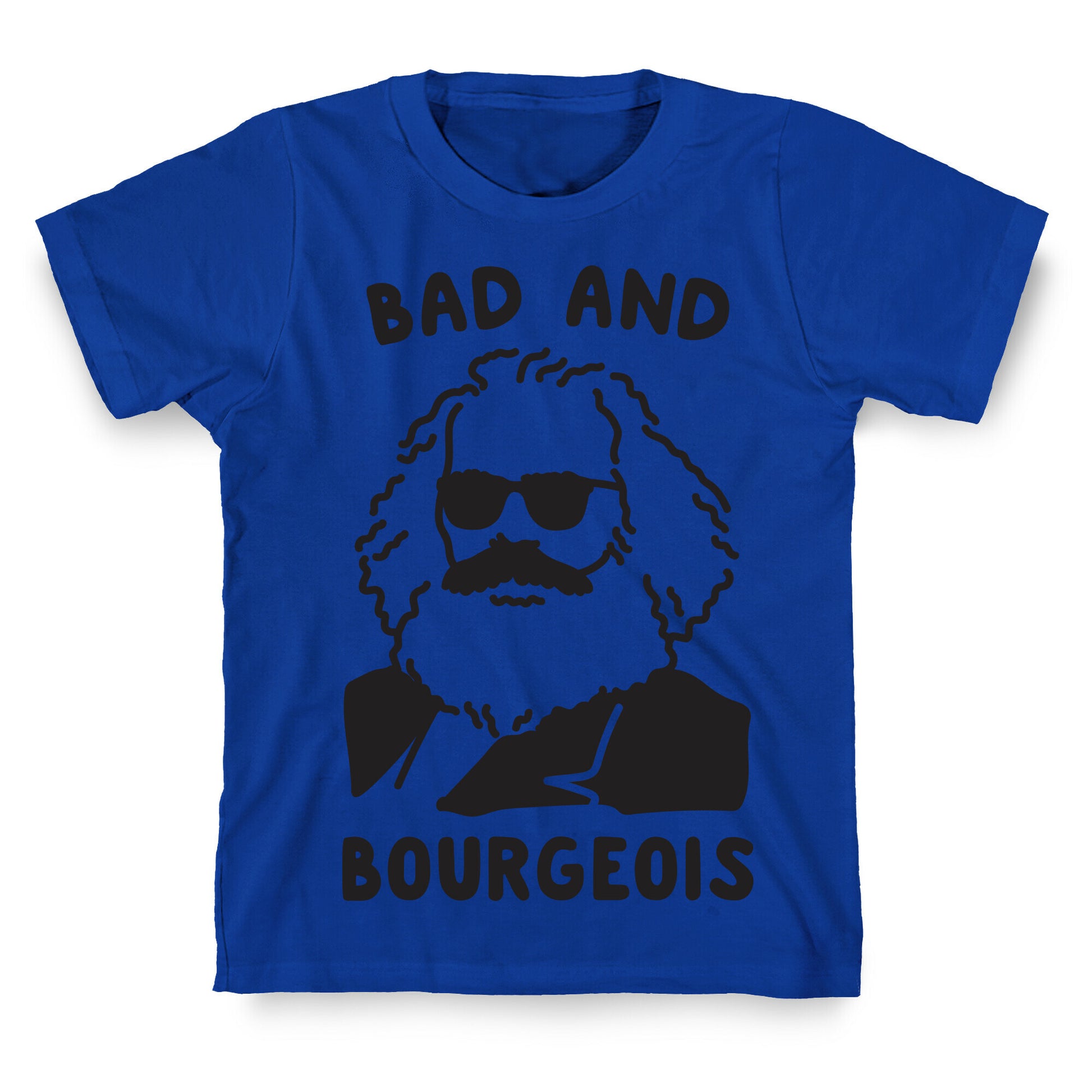 Bad And Bourgeois T-Shirt