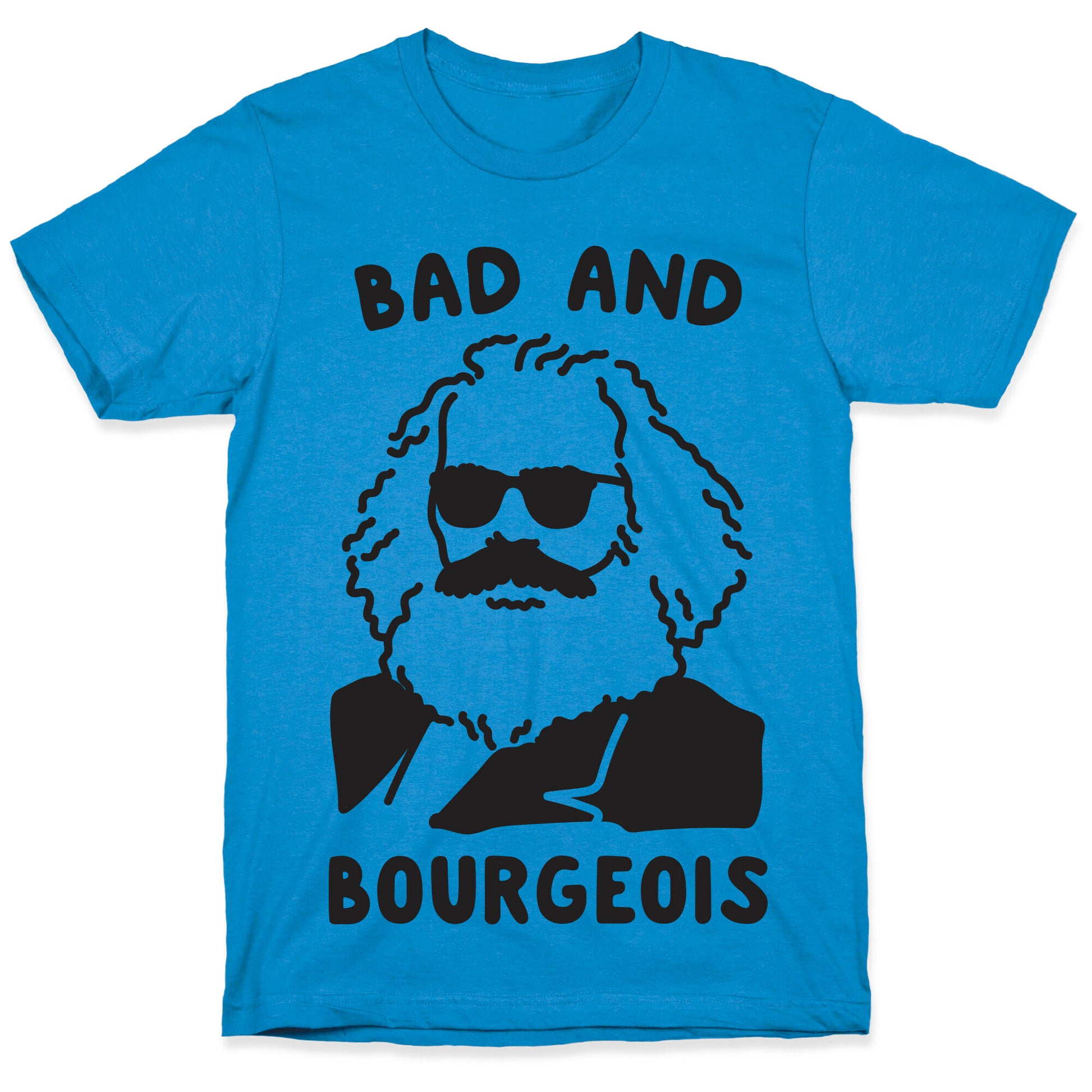 Bad And Bourgeois T-Shirt
