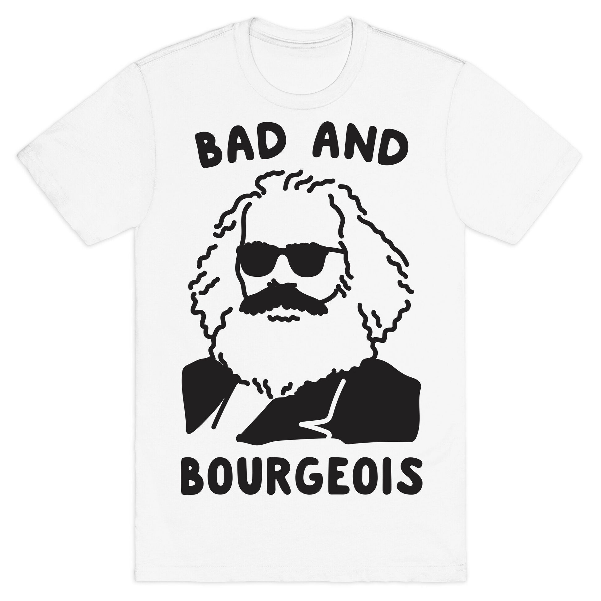 Bad And Bourgeois T-Shirt