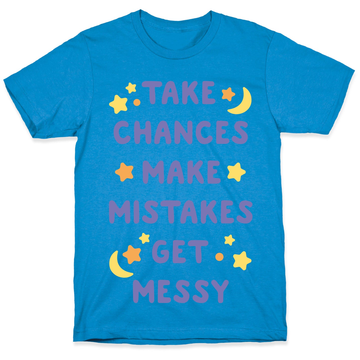 Take Chances Make Mistakes Get Messy White Print T-Shirt