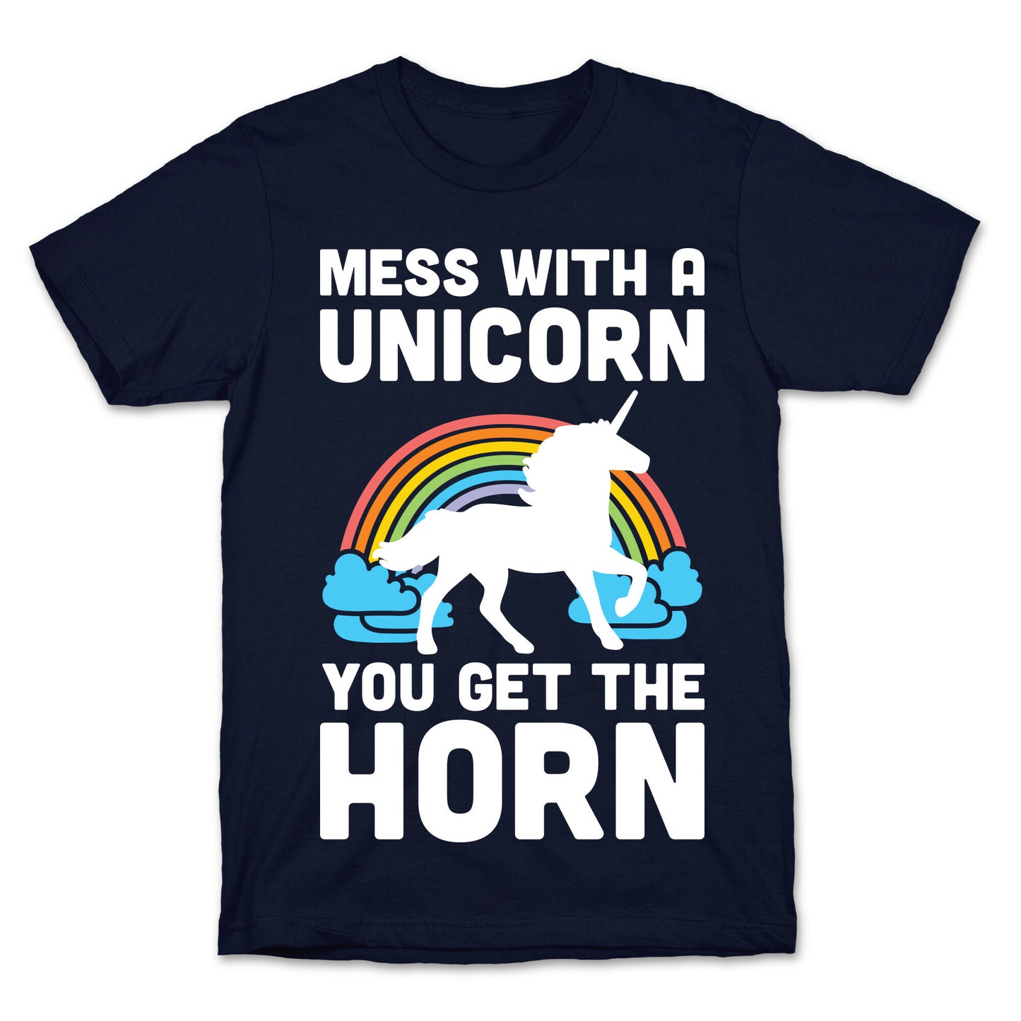 Mess With The Unicorn Get The Horn T-Shirt