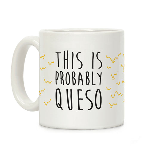 This Is Probably Queso Coffee Mug